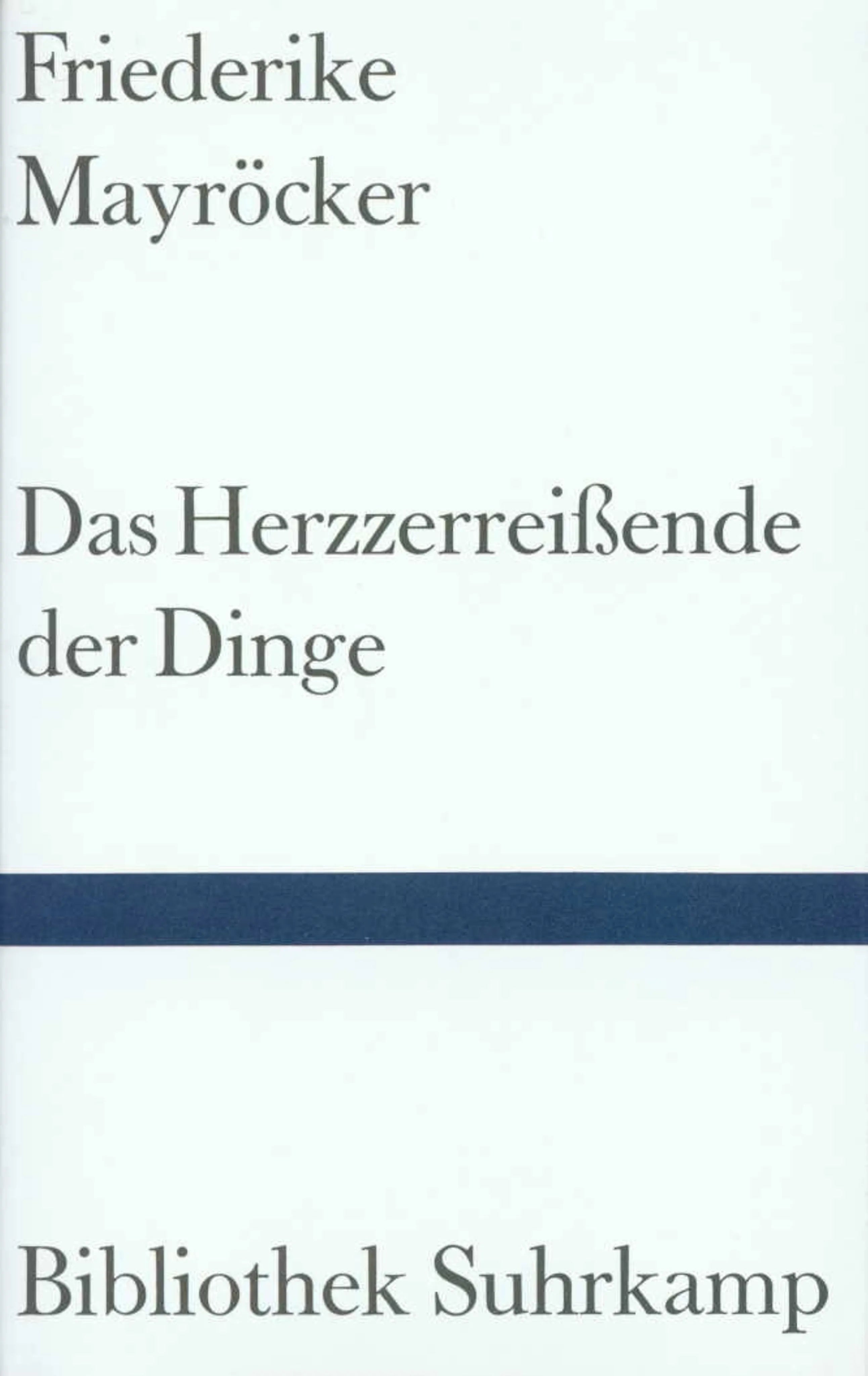 Buchcover von 'Das Herzzerreißende der Dinge' - Gebundene Ausgabe von Friederike Mayröcker
