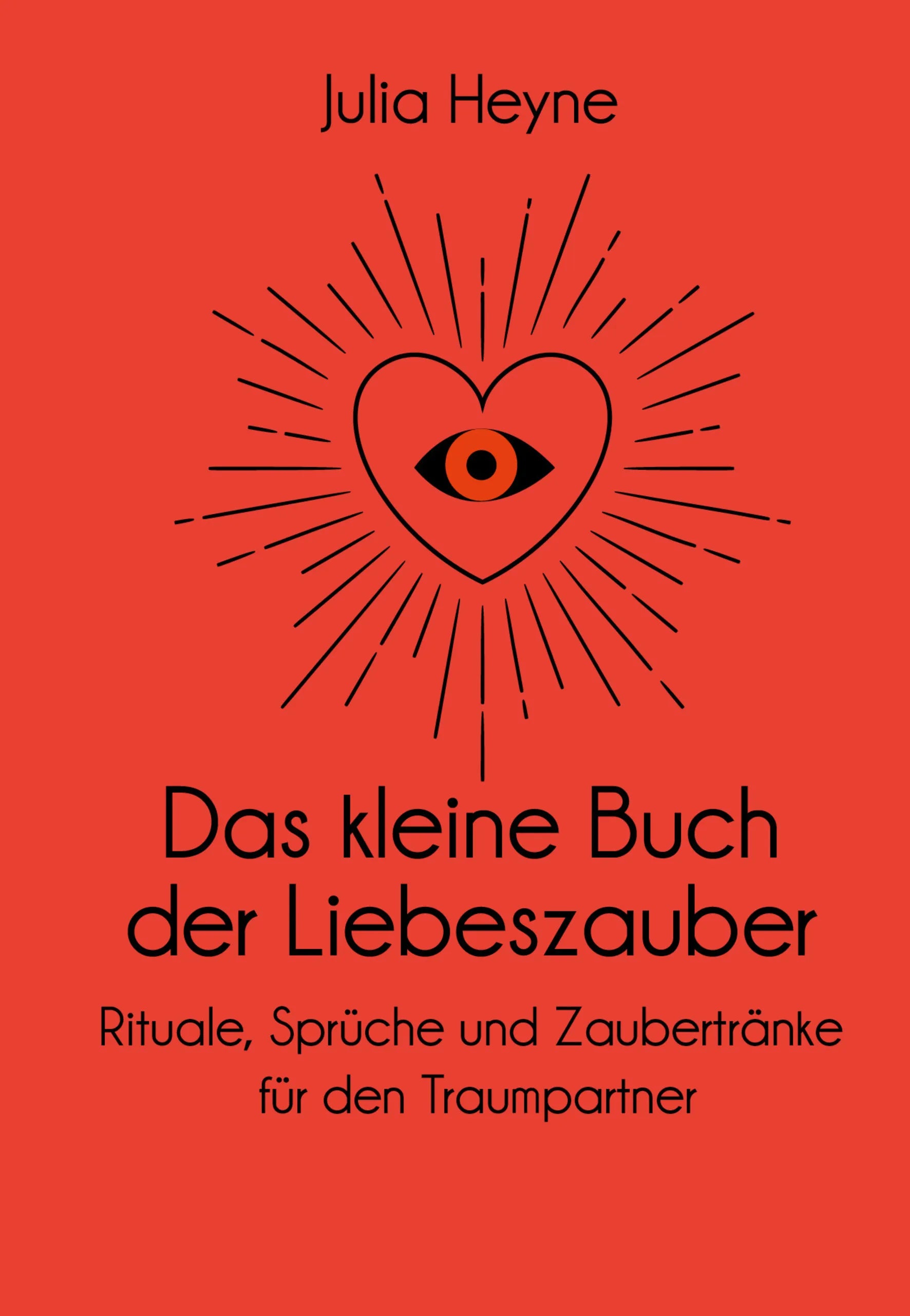 Buchcover von 'Das kleine Buch der Liebeszauber' - Gebundene Ausgabe von Julia Heyne