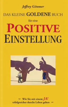 Buchcover von 'Das kleine goldene Buch für eine positive Einstellung' - Gebundene Ausgabe von Jeffrey Gitomer