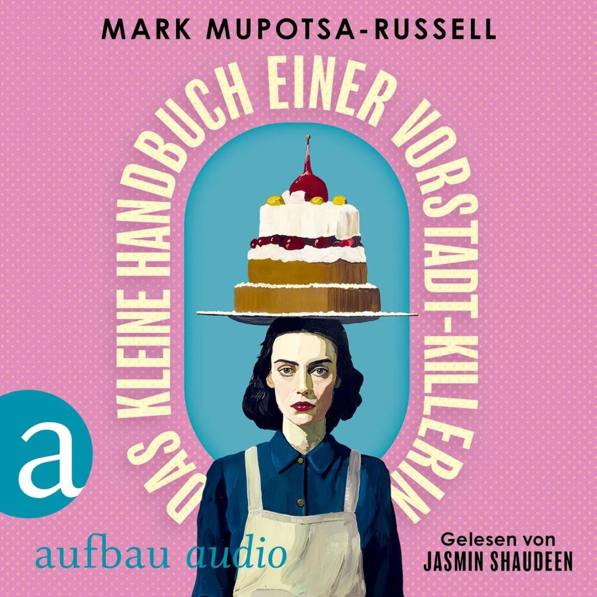 Cover: Das kleine Handbuch einer Vorstadt-Killerin (Hörbuch Download) von Mark Mupotsa-Russell