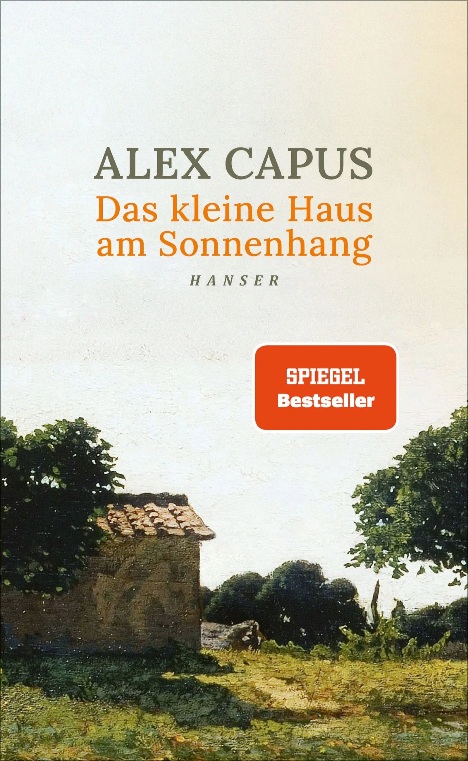 Buchcover von 'Das kleine Haus am Sonnenhang' - Gebundene Ausgabe von Alex Capus