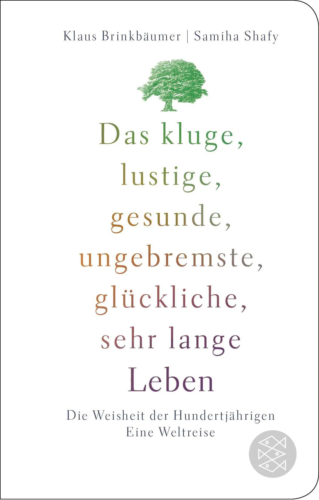 Buchcover von 'Das kluge, lustige, gesunde, ungebremste, glückliche, sehr lange Leben' - Gebundene Ausgabe von Klaus Brinkbäumer
