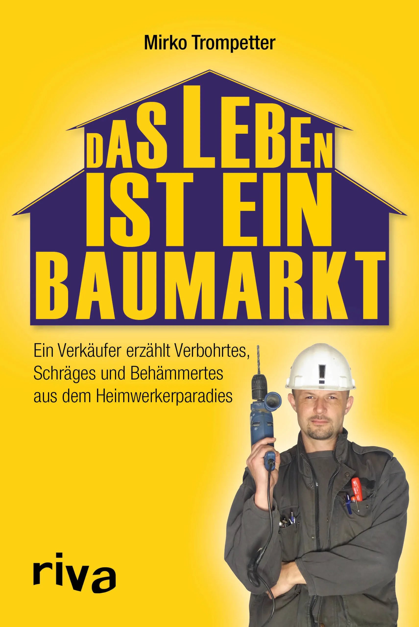 Buchcover von 'Das Leben ist ein Baumarkt' - Taschenbuch von Mirko Trompetter