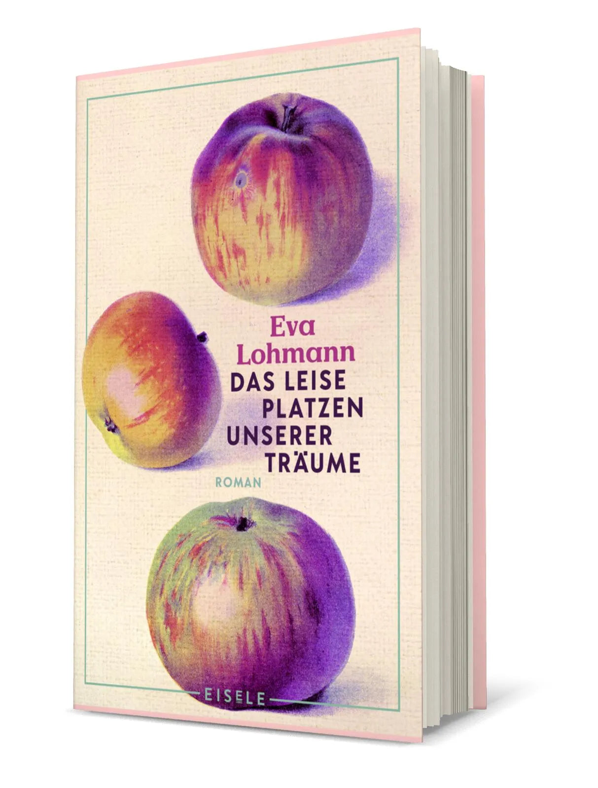 Eva Lohmann - Das leise Platzen unserer Träume