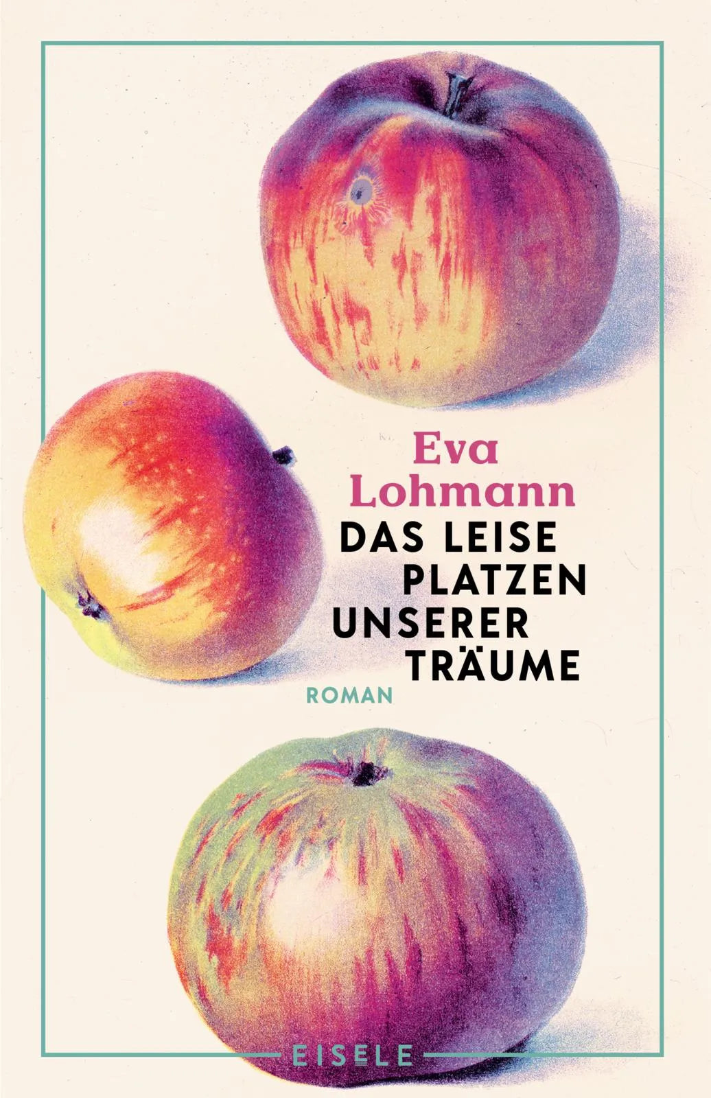 Buchcover von 'Das leise Platzen unserer Träume' - Taschenbuch von Eva Lohmann
