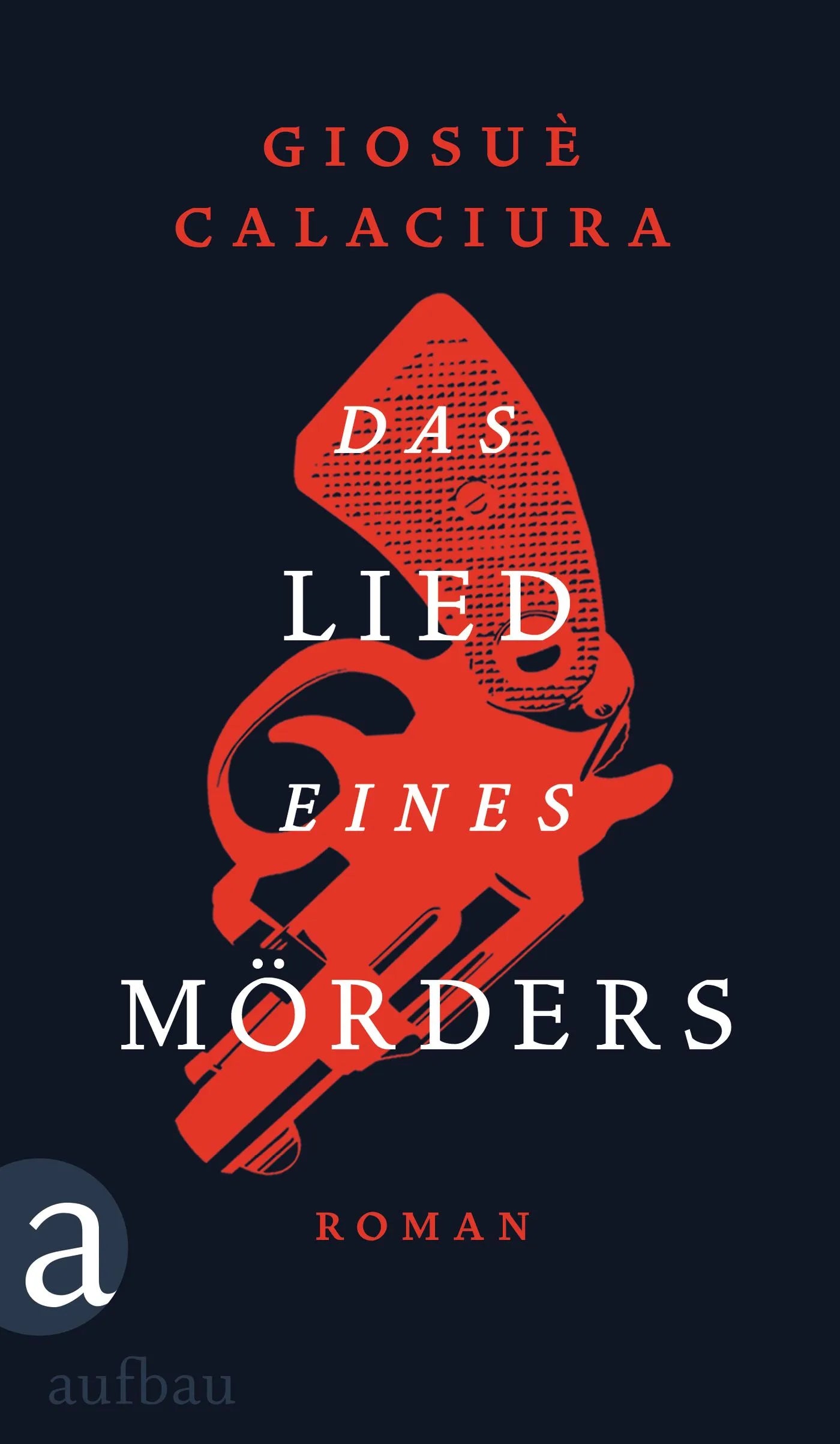 Buchcover von 'Das Lied eines Mörders' - Gebundene Ausgabe von Giosuè Calaciura