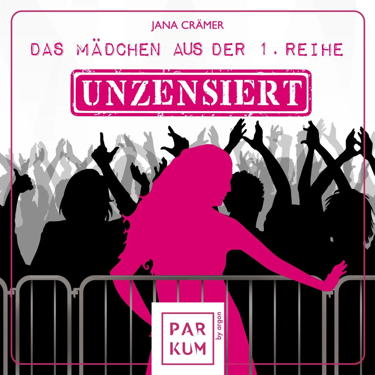 Cover: Das Mädchen aus der 1. Reihe - Unzensiert (Hörbuch Download) von Jana Crämer