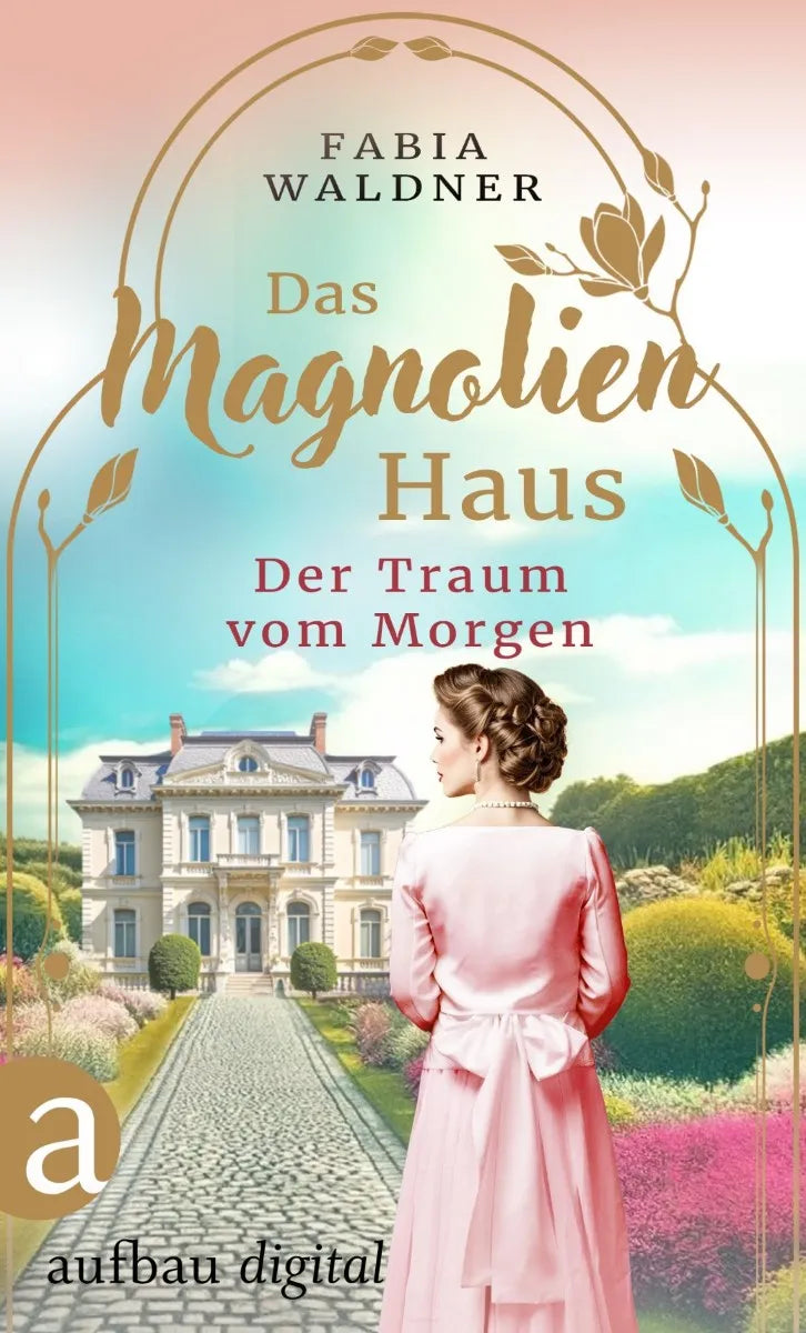 Cover: Das Magnolienhaus - Der Traum vom Morgen (E-Book) von Fabia Waldner