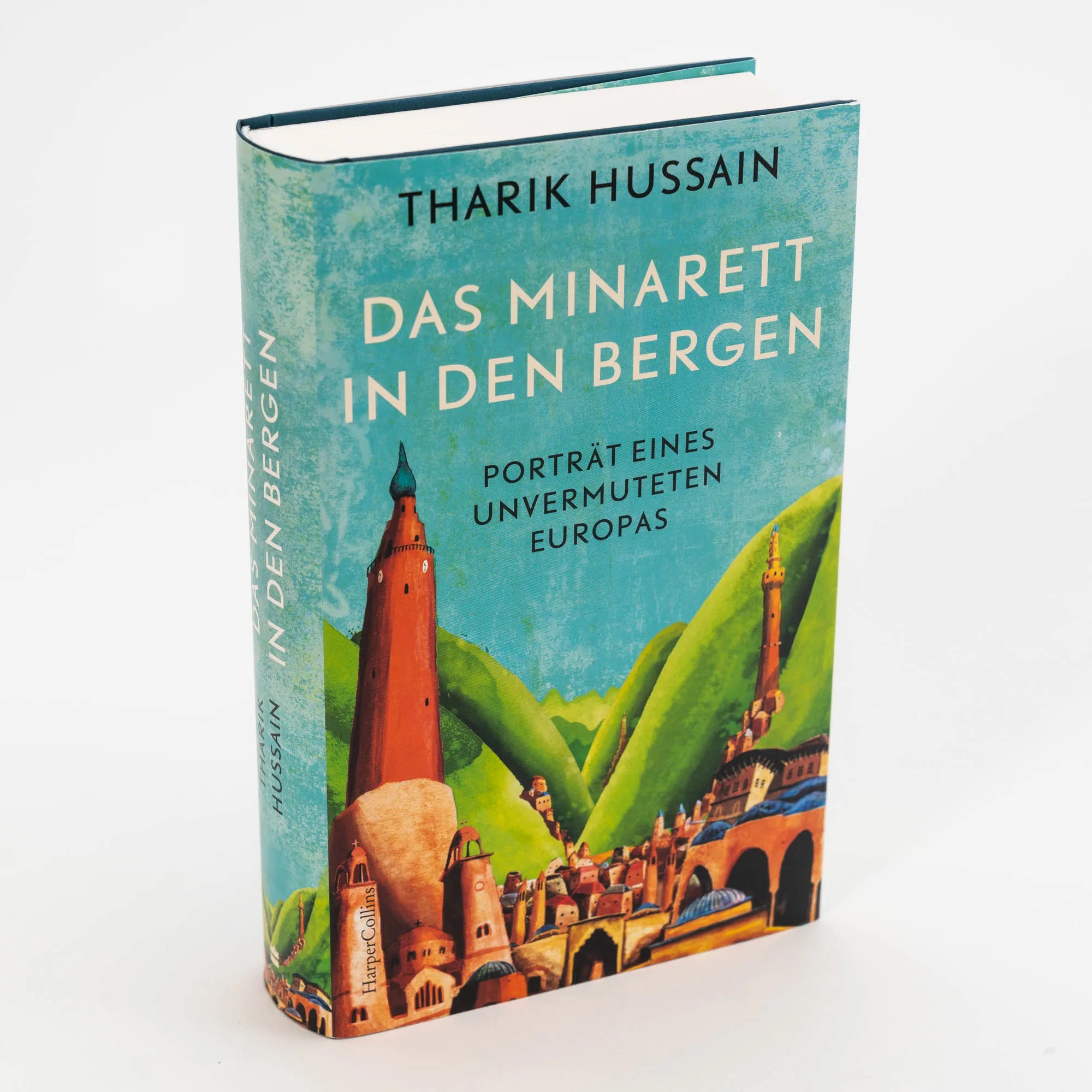 Produktansicht: Das Minarett in den Bergen – Porträt eines unvermuteten Europas (Gebundene Ausgabe)