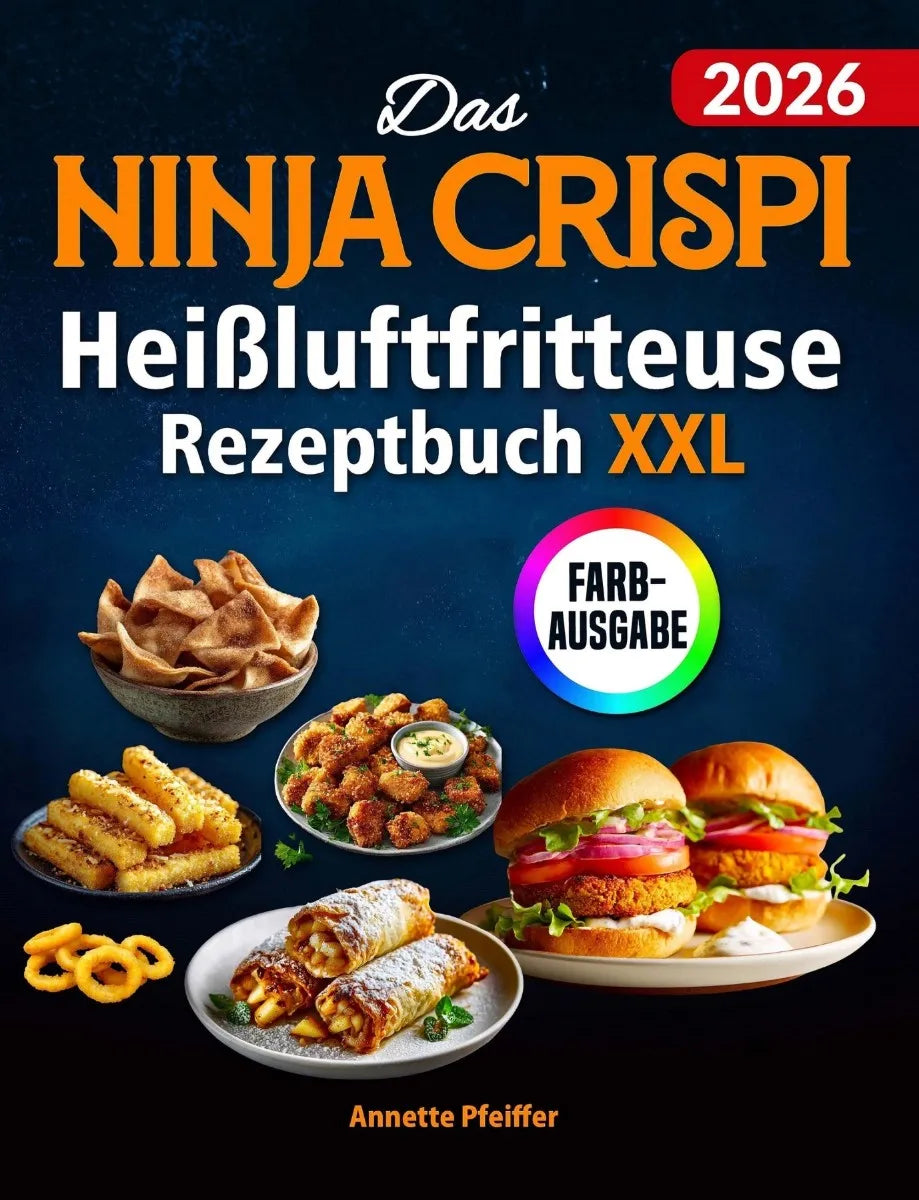 Cover: Das Ninja CRISPi Heißluftfritteuse Rezeptbuch XXL (E-Book) von Annette Pfeiffer