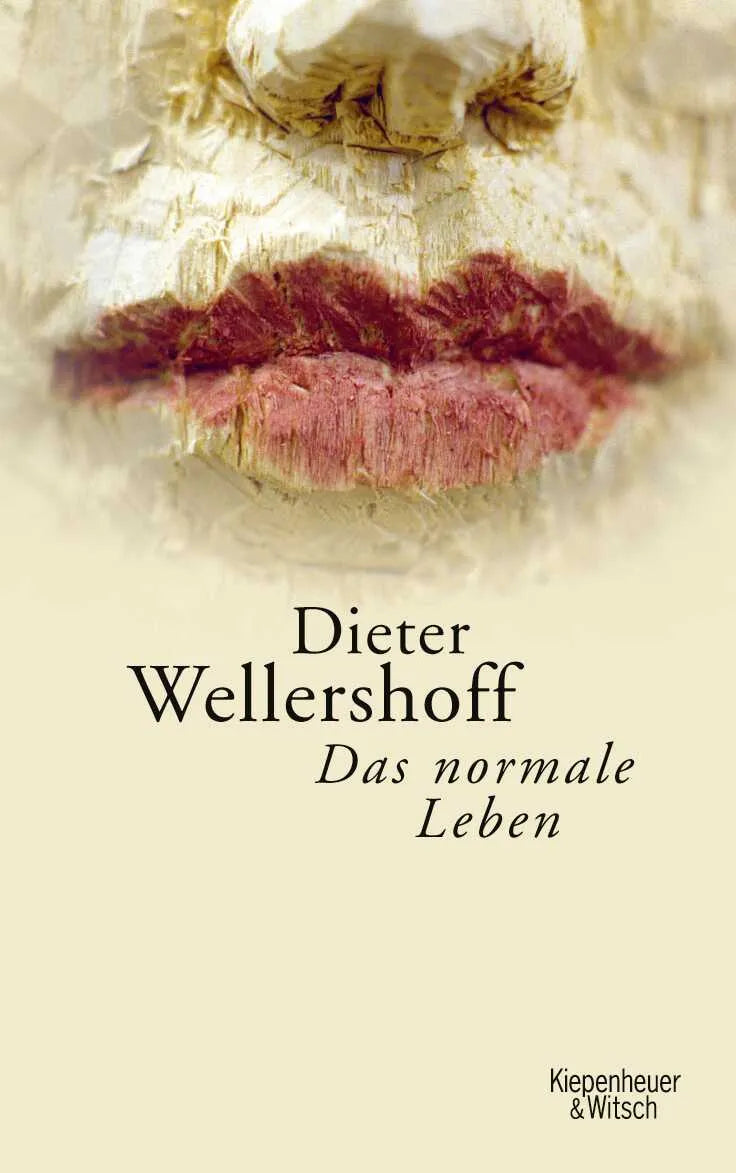 Buchcover von 'Das normale Leben' - Gebundene Ausgabe von Dieter Wellershoff
