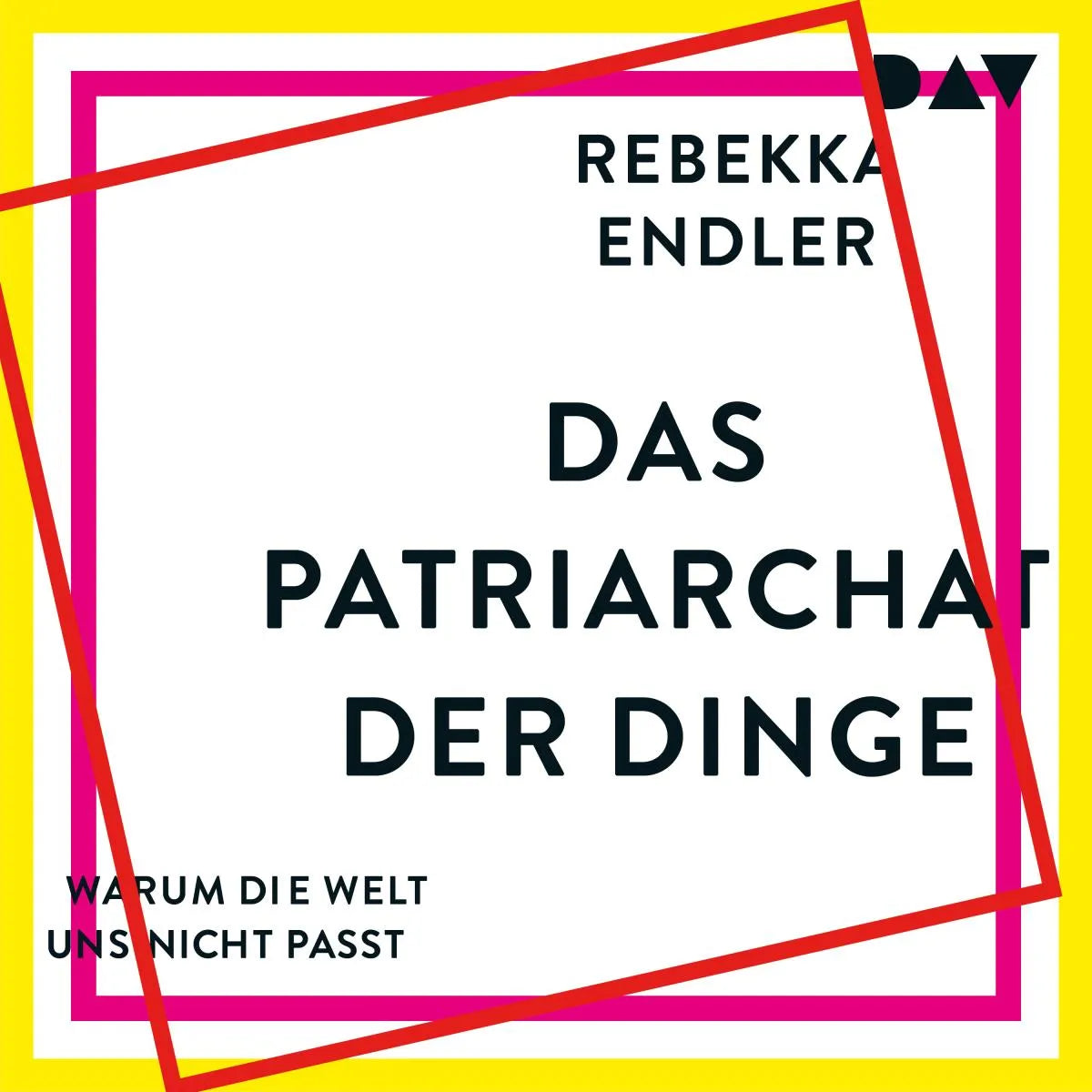 Cover: Das Patriarchat der Dinge (Hörbuch Download) von Rebekka Endler