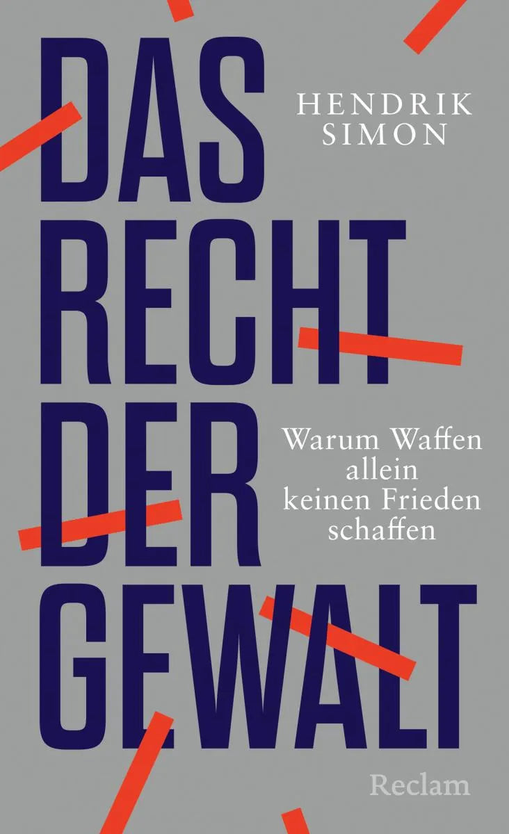 Cover: Das Recht der Gewalt. Warum Waffen allein keinen Frieden schaffen (E-Book) von Hendrik Simon