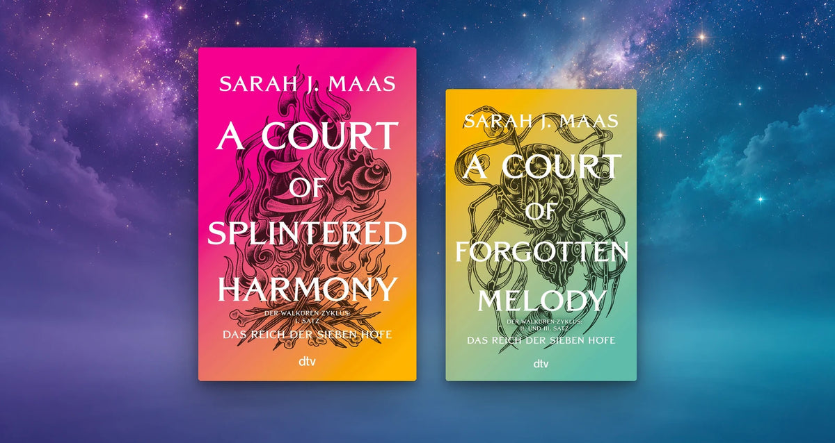 Das Reich der sieben Höfe von Sarah J. Maas: A Court of Splintered Harmony und A Court of Forgotten Melody