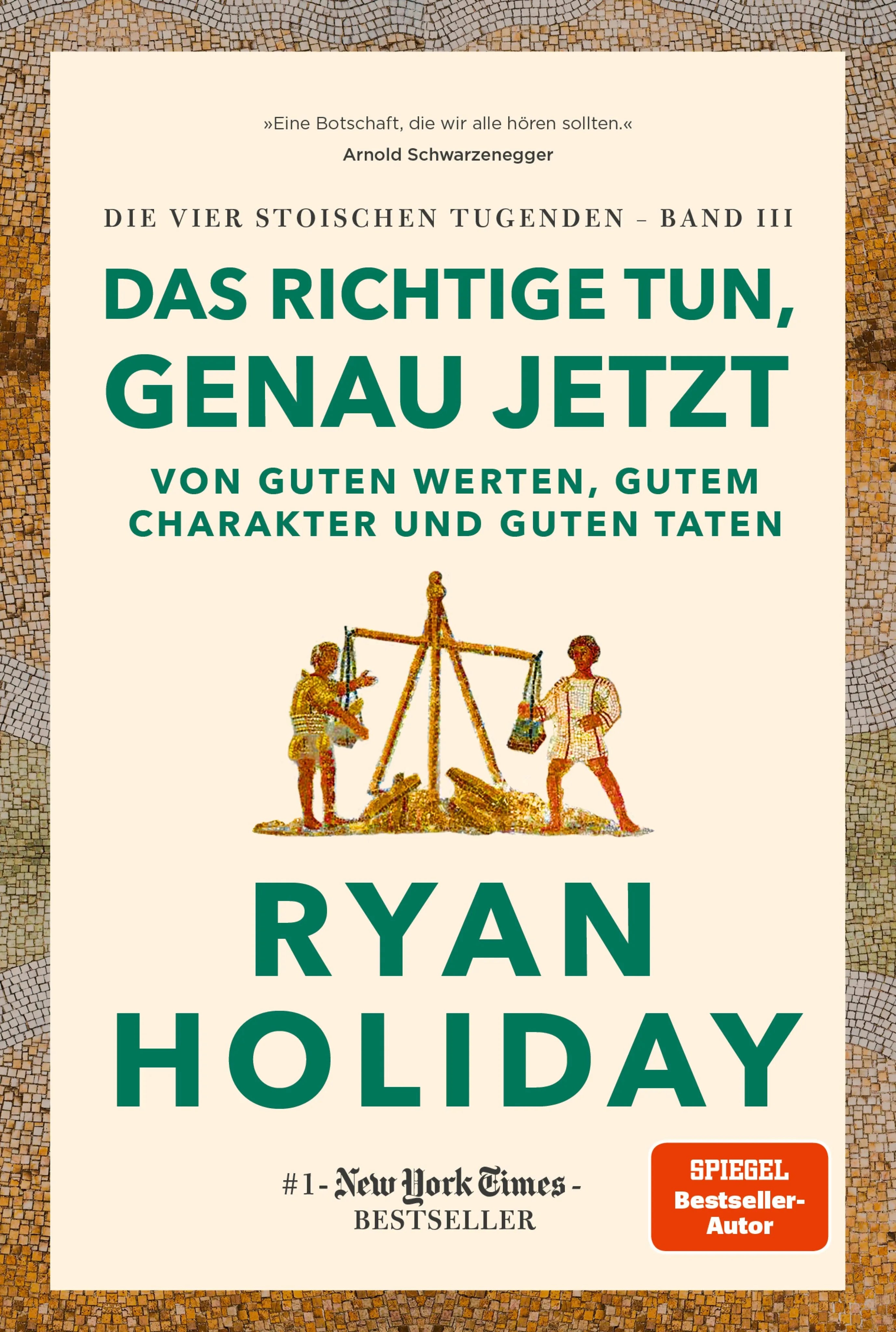 Cover: Das Richtige tun, genau jetzt (E-Book) von Ryan Holiday