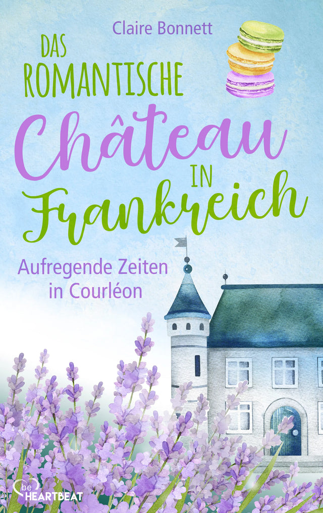 Cover: Das romantische Château in Frankreich – Aufregende Zeiten in Courléon (E-Book) von Claire Bonnett