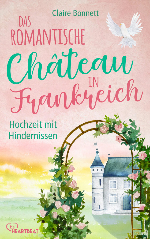 Cover: Das romantische Château in Frankreich – Hochzeit mit Hindernissen (E-Book) von Claire Bonnett