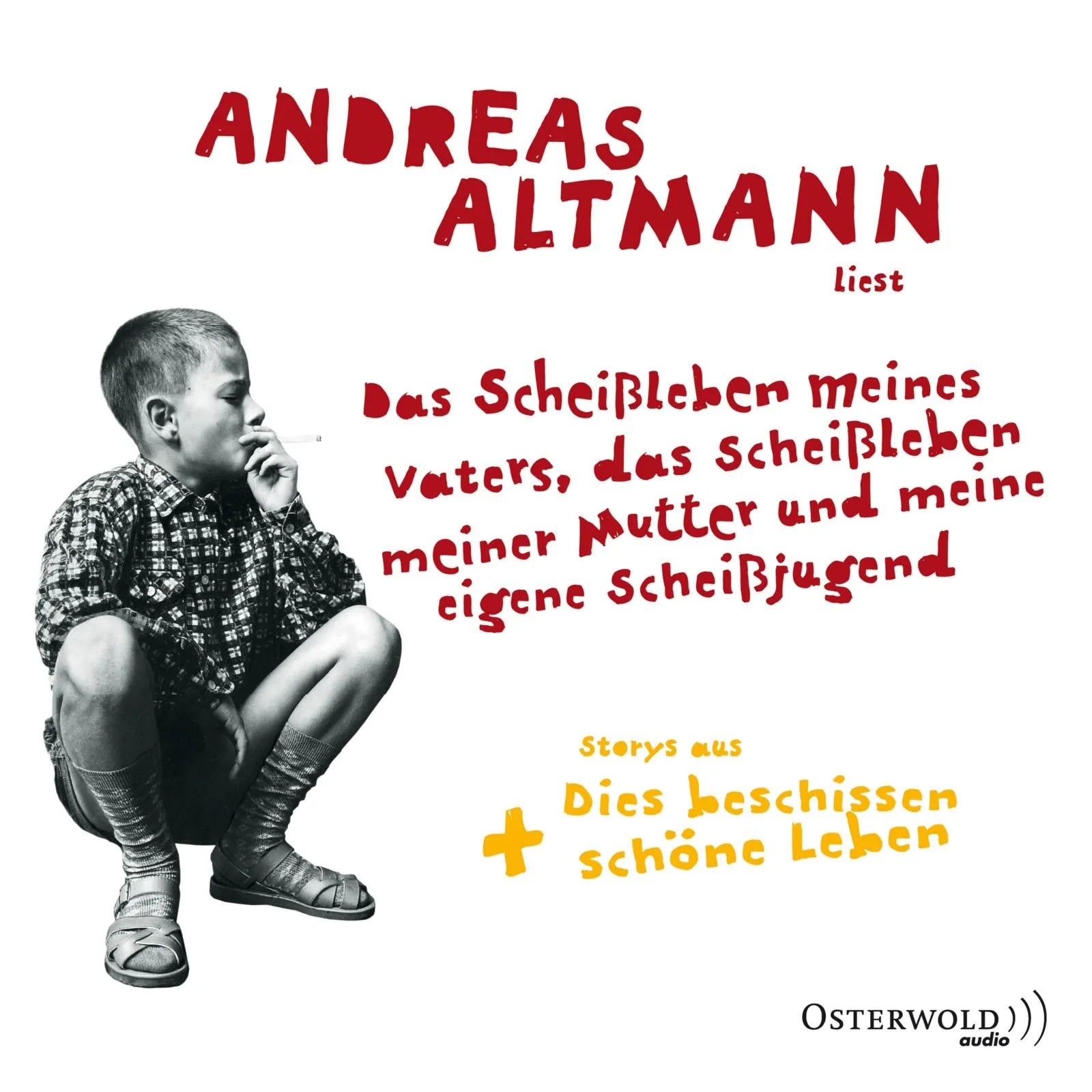 Buchcover von 'Das Scheißleben meines Vaters, das Scheißleben meiner Mutter und meine eigene Scheißjugend' - Hörbuch (CD) von Andreas Altmann