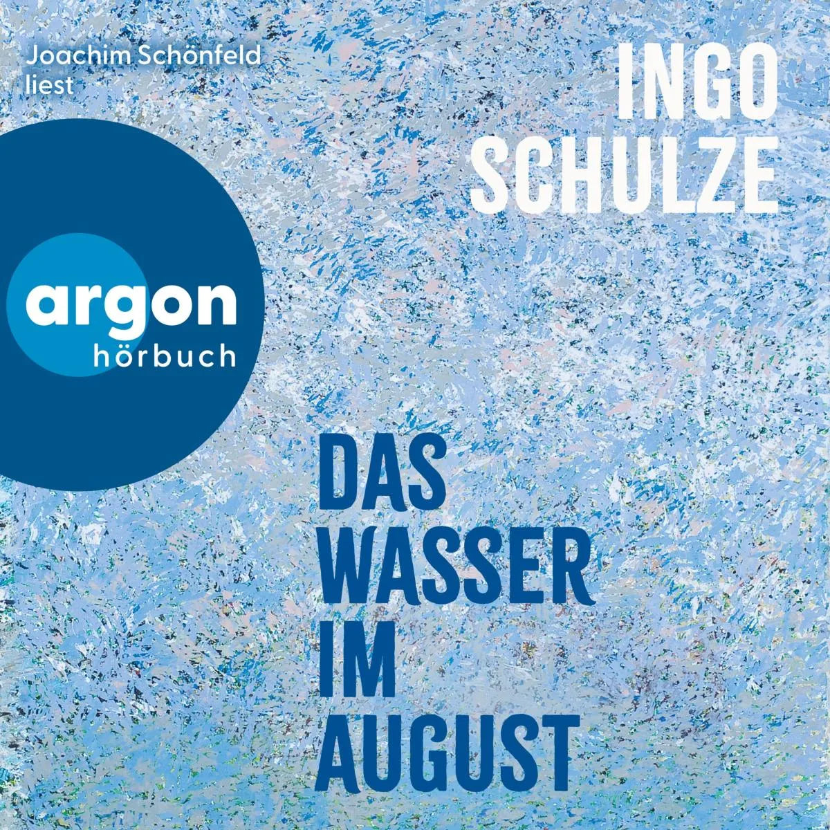 Cover: Das Wasser im August (Hörbuch Download) von Ingo Schulze