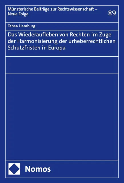 Cover: Das Wiederaufleben von Rechten im Zuge der Harmonisierung der urheberrechtlichen Schutzfristen in Europa (E-Book) von Tabea Hamburg