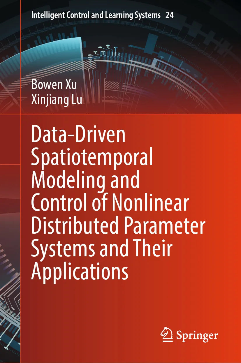 Cover: Data-Driven Spatiotemporal Modeling and Control of Nonlinear Distributed Parameter Systems and Their Applications (E-Book) von Bowen Xu