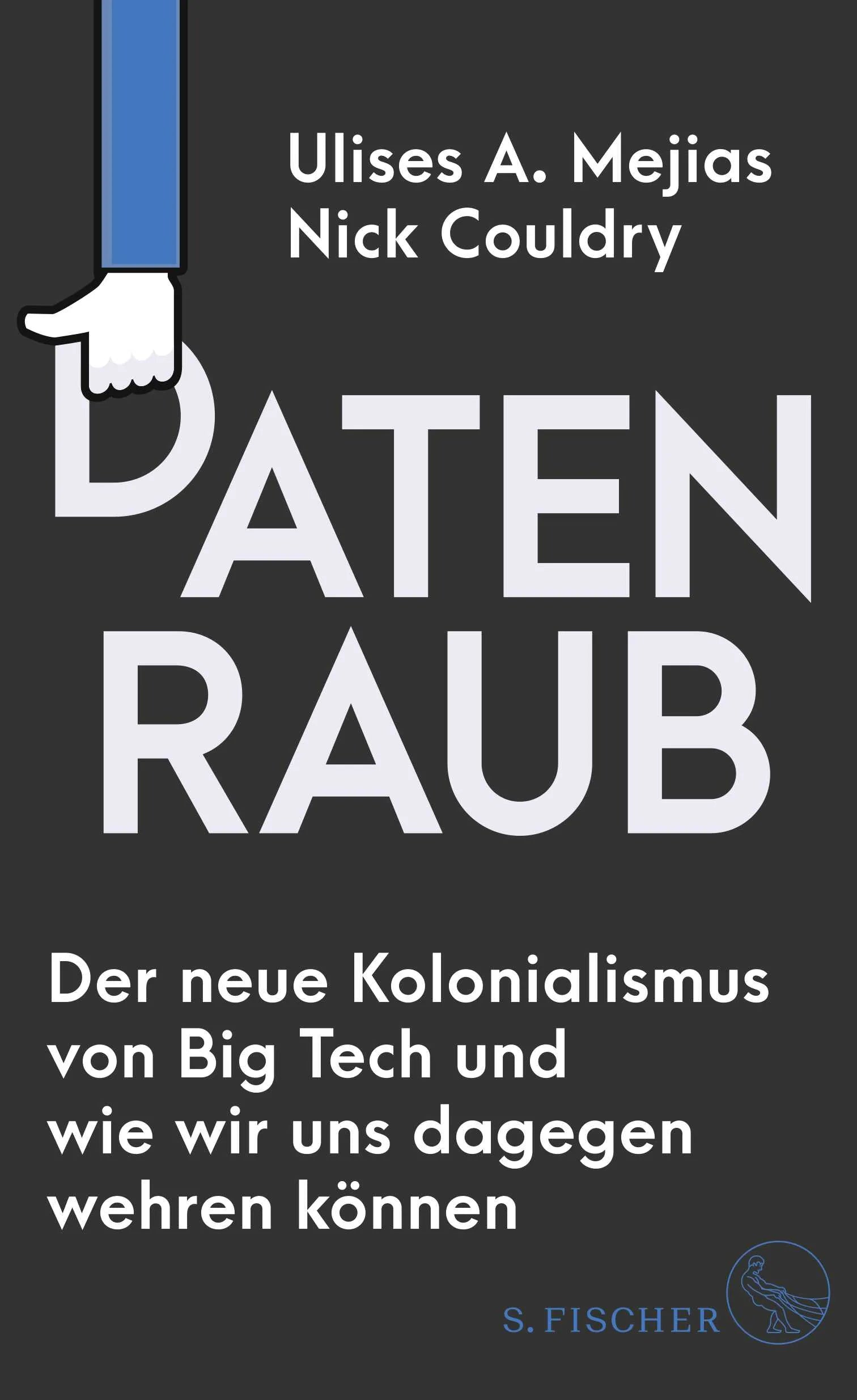 Buchcover von 'Datenraub – Der neue Kolonialismus von Big Tech und wie wir uns dagegen wehren können' - Gebundene Ausgabe von Ulises A. Mejias