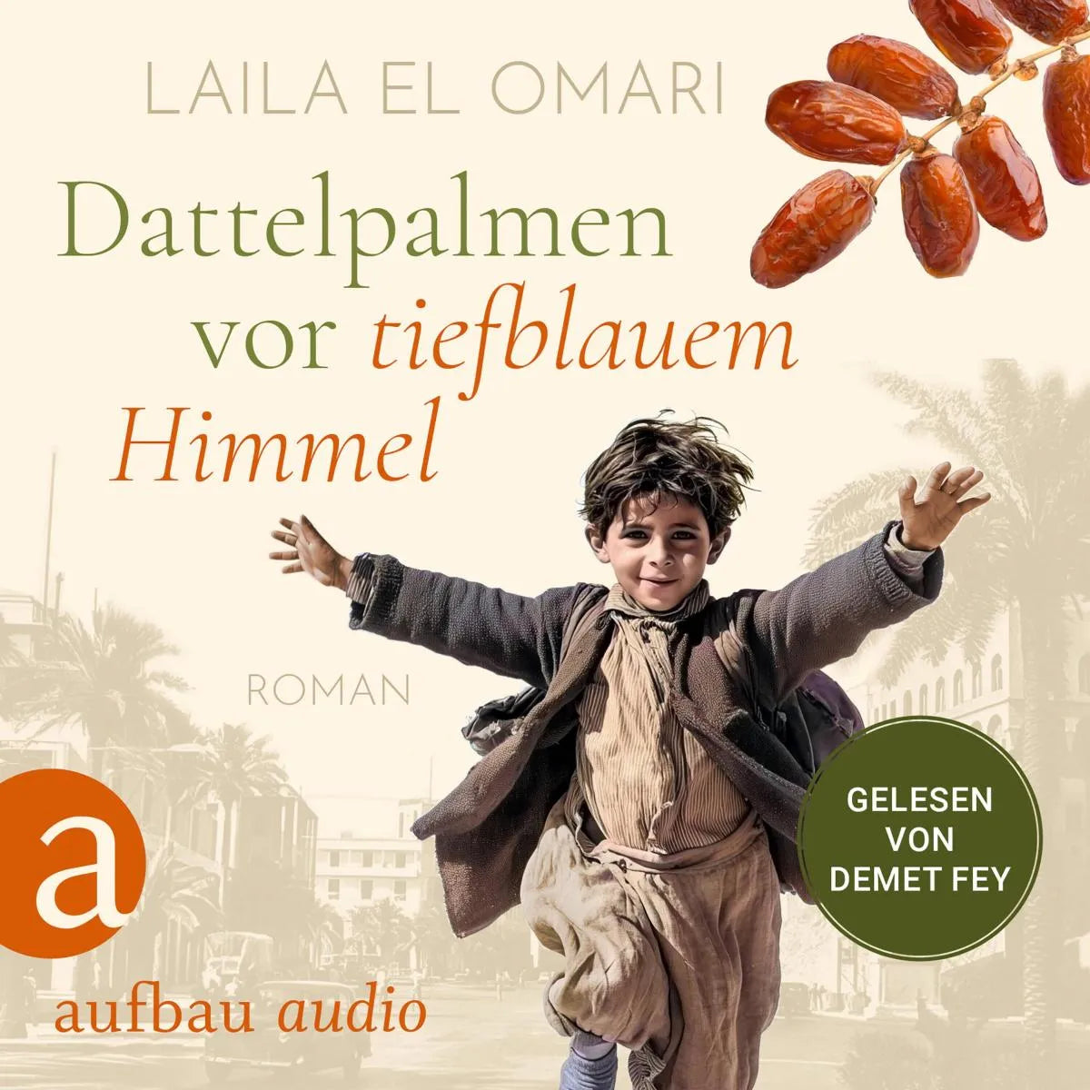 Cover: Dattelpalmen vor tiefblauem Himmel (Hörbuch Download) von Laila El Omari