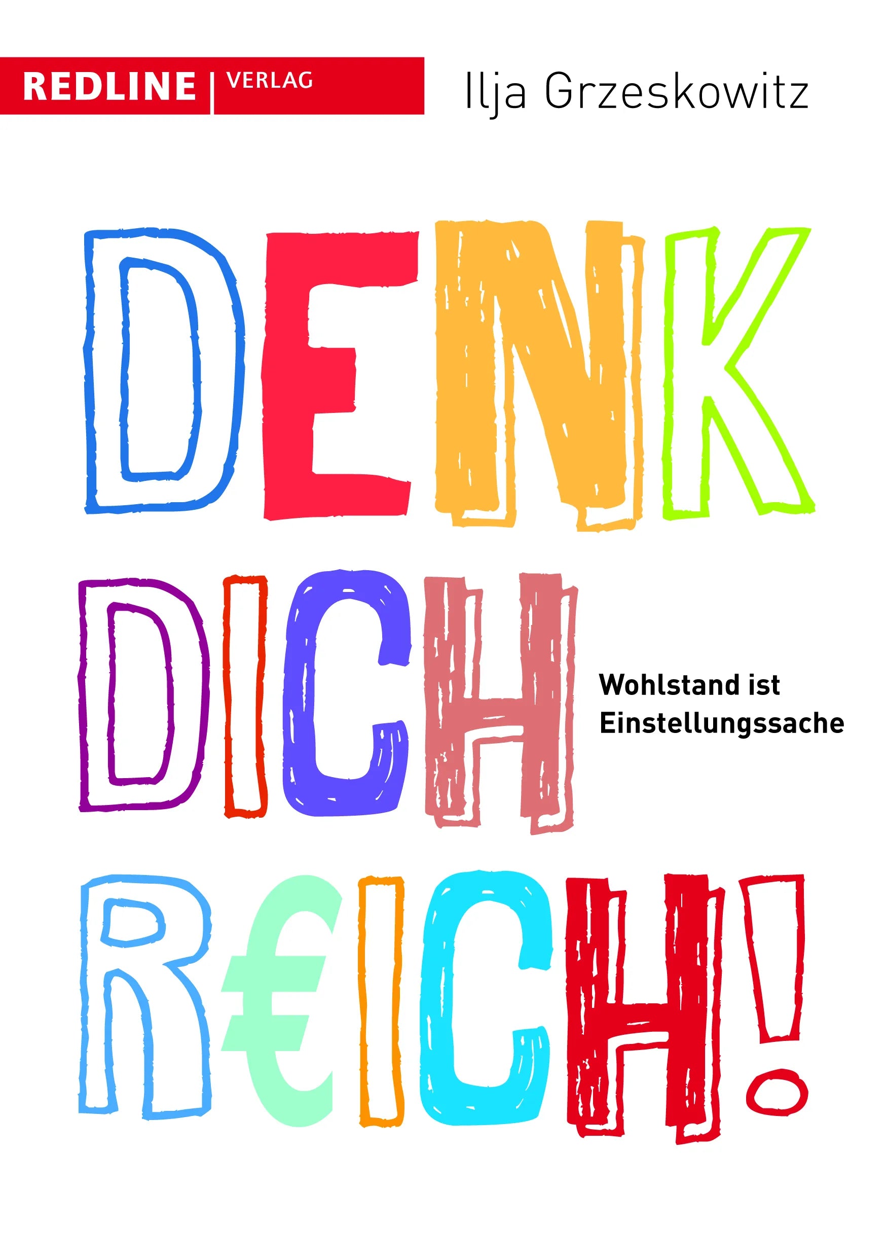 Buchcover von 'Denk dich reich!' - Taschenbuch von Ilja Grzeskowitz