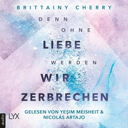 Cover: Denn ohne Liebe werden wir zerbrechen (Hörbuch Download) von Brittainy Cherry