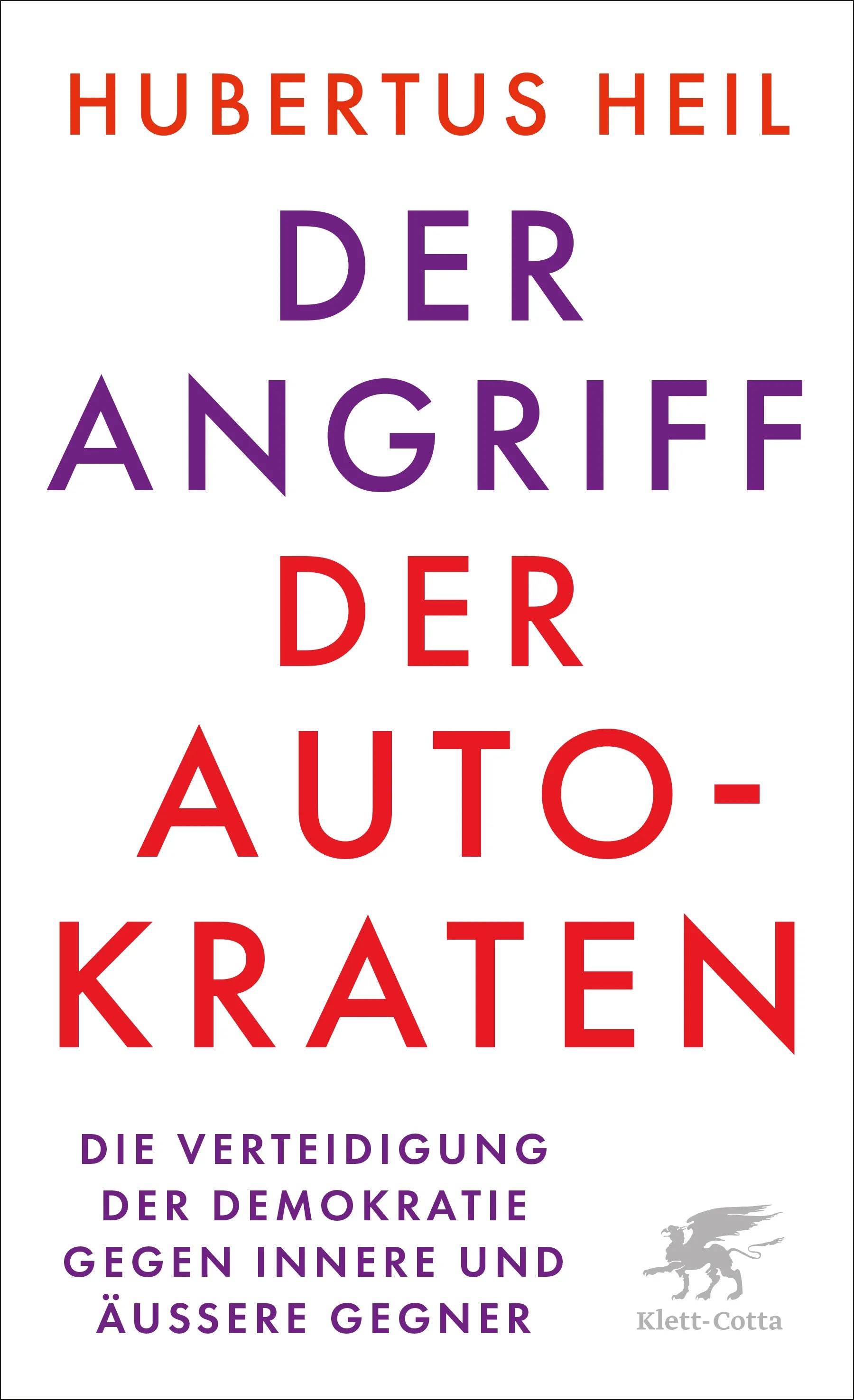 Cover: Der Angriff der Autokraten (Hardcover) von Hubertus Heil