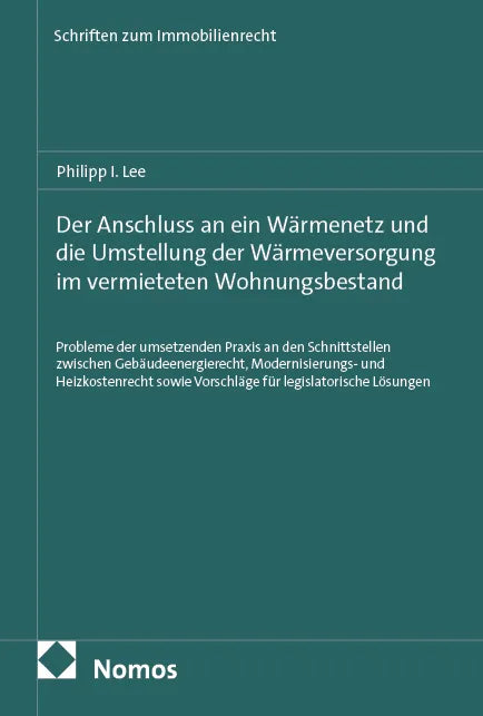 Cover: Der Anschluss an ein Wärmenetz und die Umstellung der Wärmeversorgung im vermieteten Wohnungsbestand (E-Book) von Philipp I. Lee