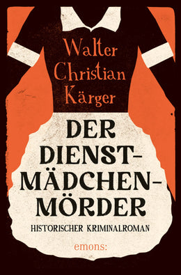 Cover: Der Dienstmädchenmörder (E-Book) von Walter Christian Kärger