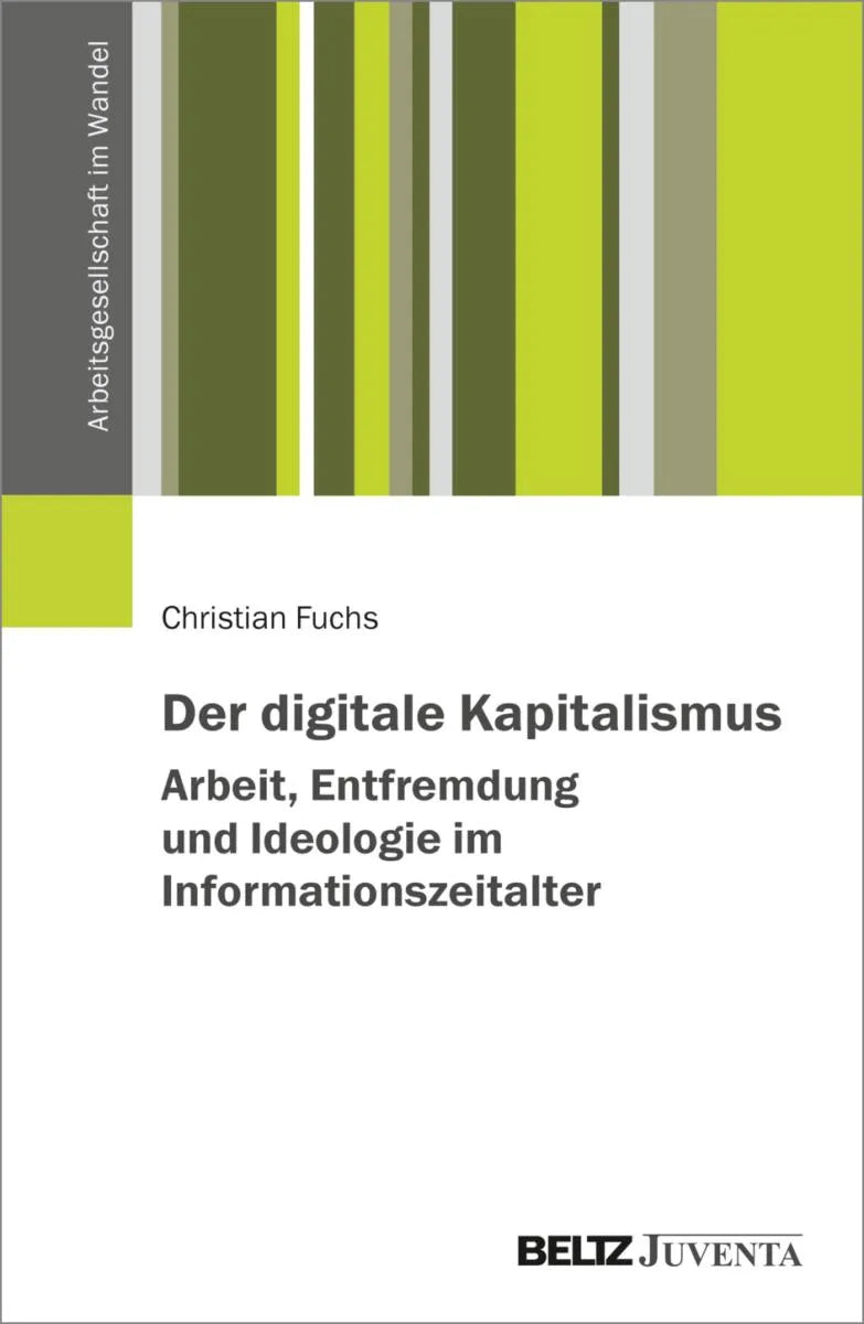 Cover: Der digitale Kapitalismus. Arbeit, Entfremdung und Ideologie im Informationszeitalter (E-Book) von Christian Fuchs