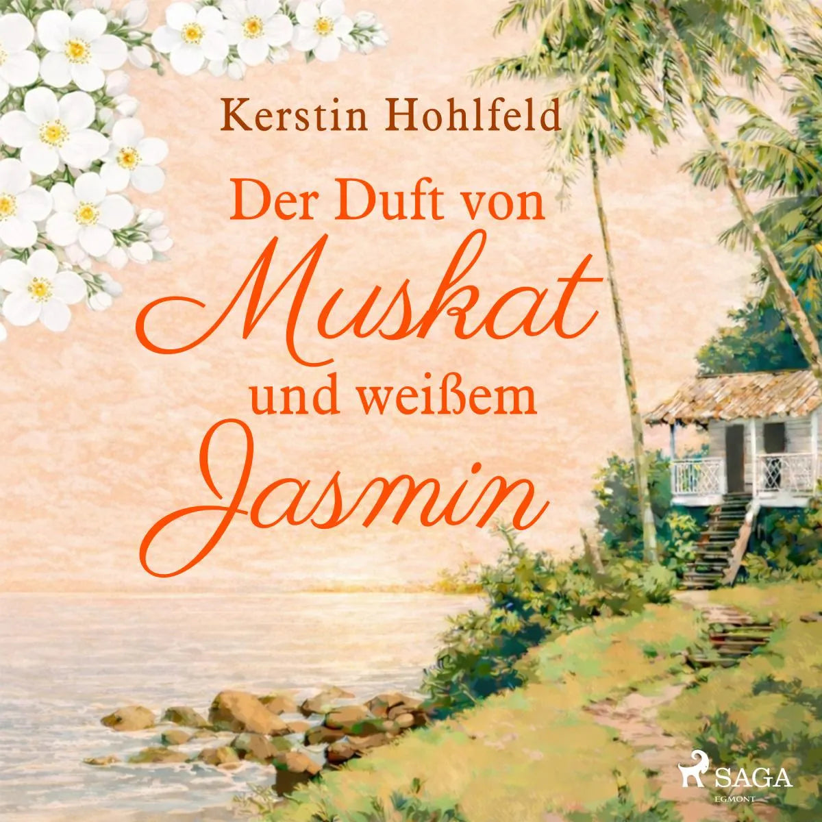 Cover: Der Duft von Muskat und weißem Jasmin (Hörbuch Download) von Kerstin Hohlfeld