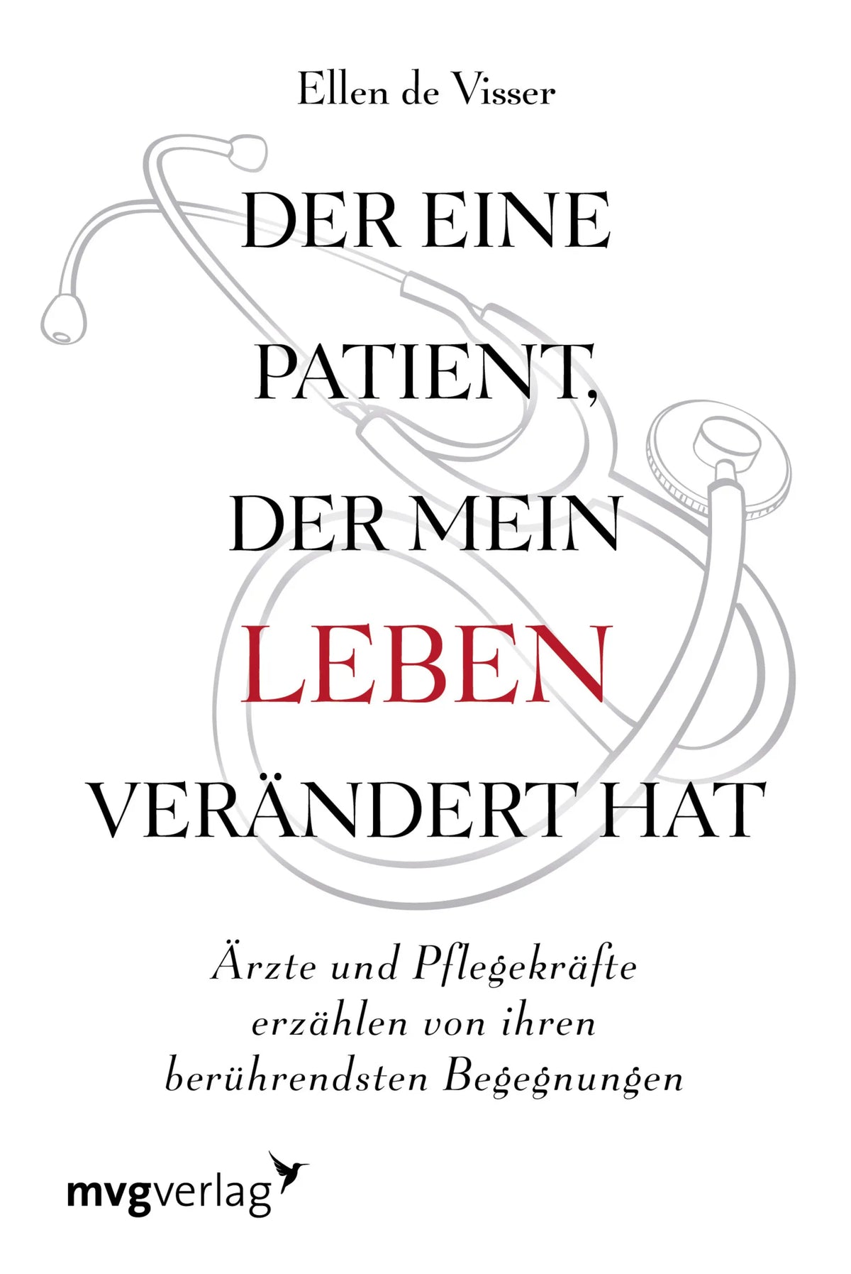 Buchcover von 'Der eine Patient, der mein Leben verändert hat' - Gebundene Ausgabe von Ellen de Visser