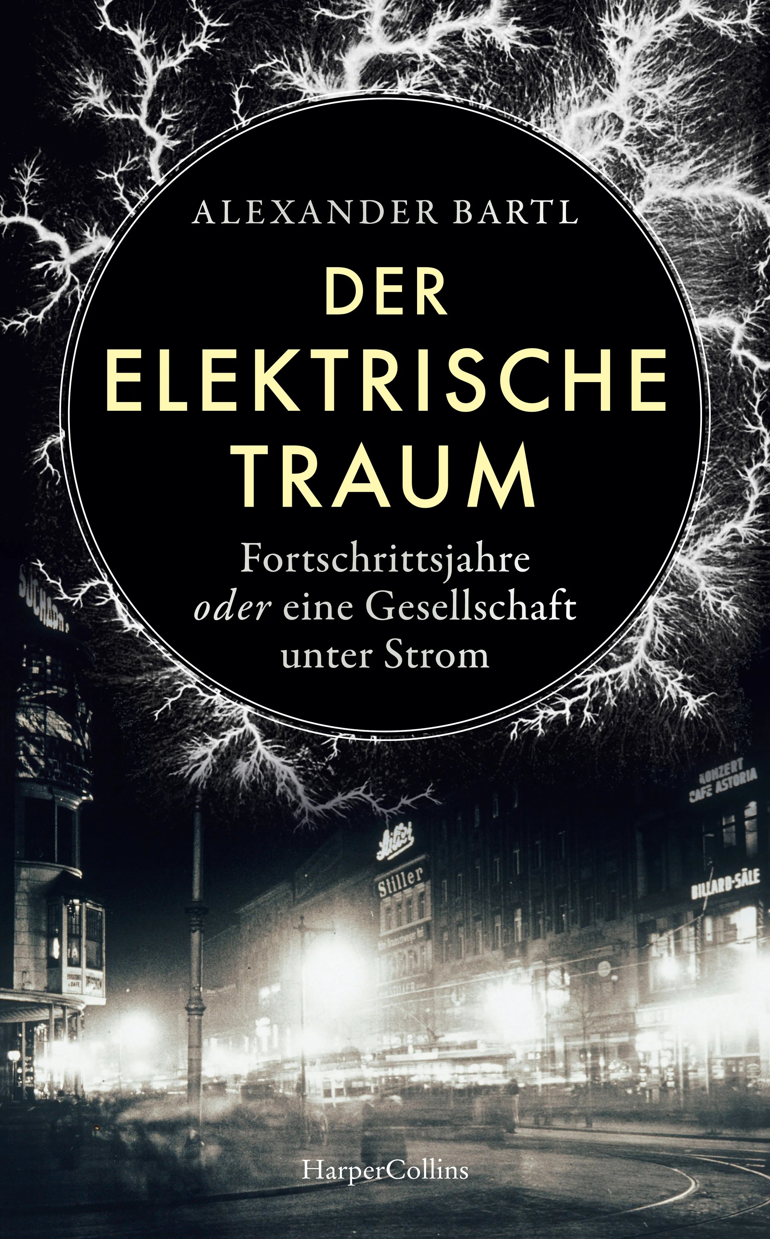 Buchcover von 'Der elektrische Traum. Fortschrittsjahre oder eine Gesellschaft unter Strom' - Gebundene Ausgabe von Alexander Bartl