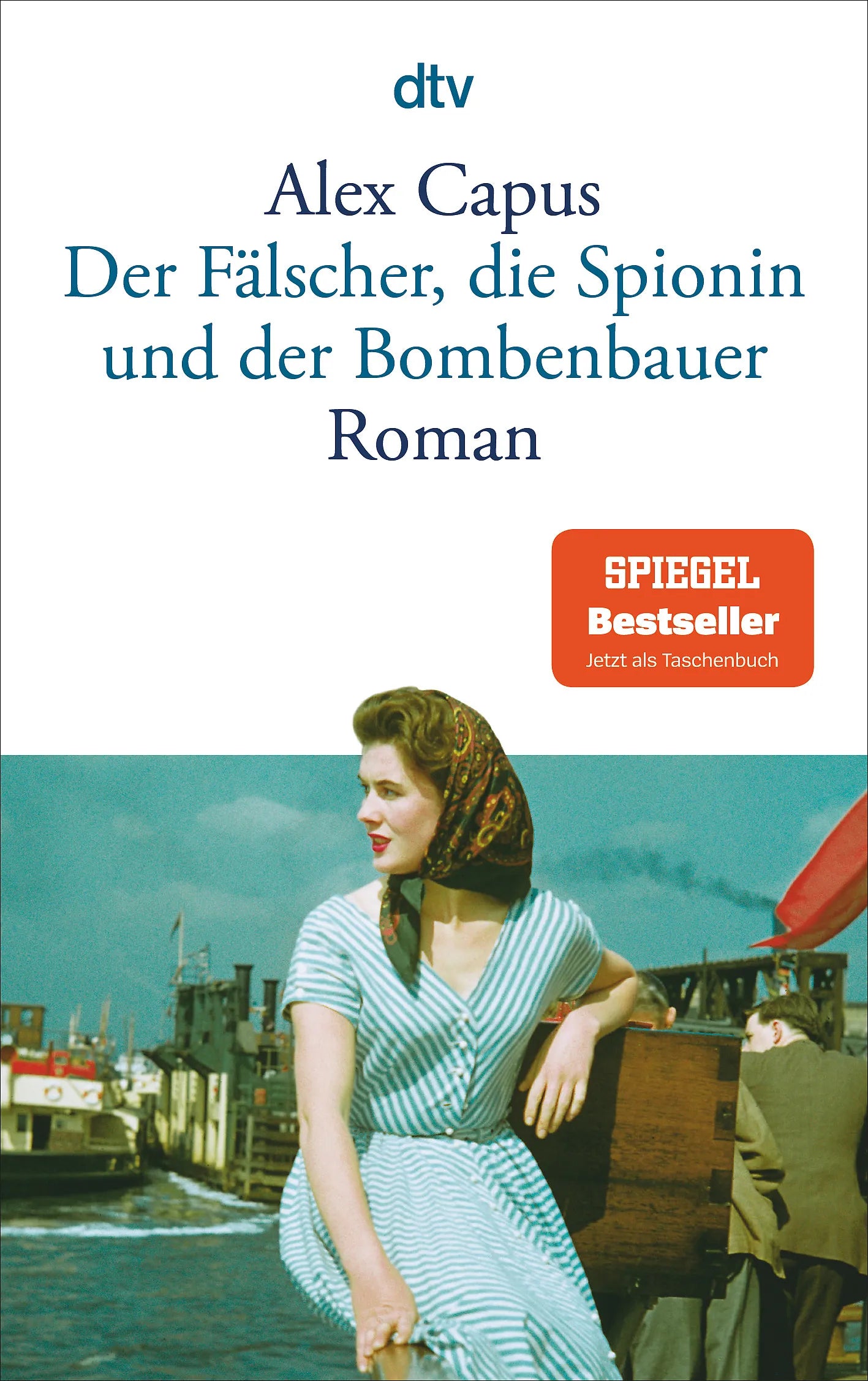 Buchcover von 'Der Fälscher, die Spionin und der Bombenbauer' - Taschenbuch von Alex Capus