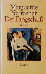 Buchcover von 'Der Fangschuß' - Gebundene Ausgabe von Marguerite Yourcenar
