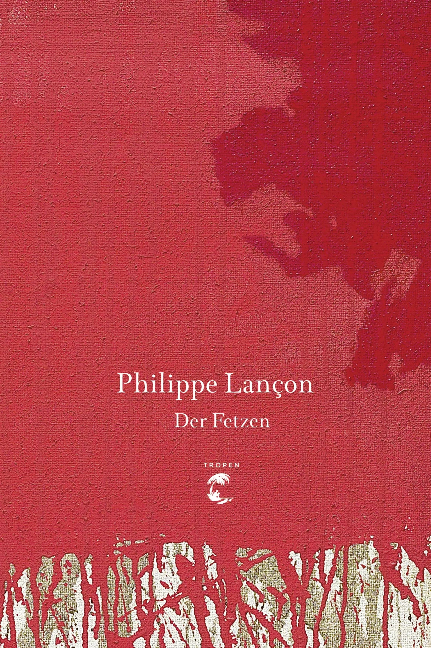 Buchcover von 'Der Fetzen' - Gebundene Ausgabe von Philippe Lançon