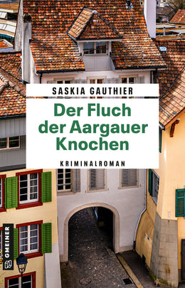 Cover: Der Fluch der Aargauer Knochen (E-Book) von Saskia Gauthier