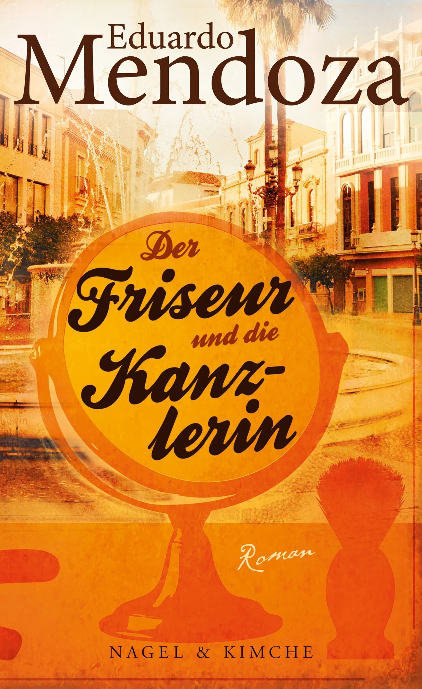 Buchcover von 'Der Friseur und die Kanzlerin' - Gebundene Ausgabe von Eduardo Mendoza