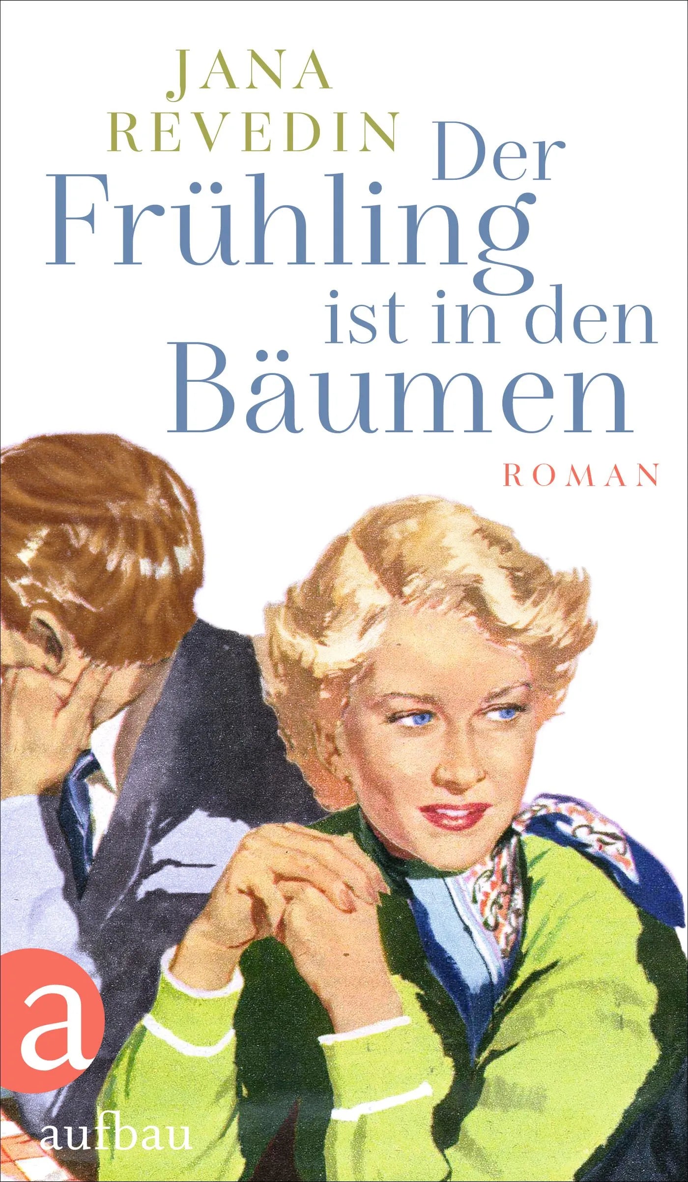 Buchcover von 'Der Frühling ist in den Bäumen' - Gebundene Ausgabe von Jana Revedin