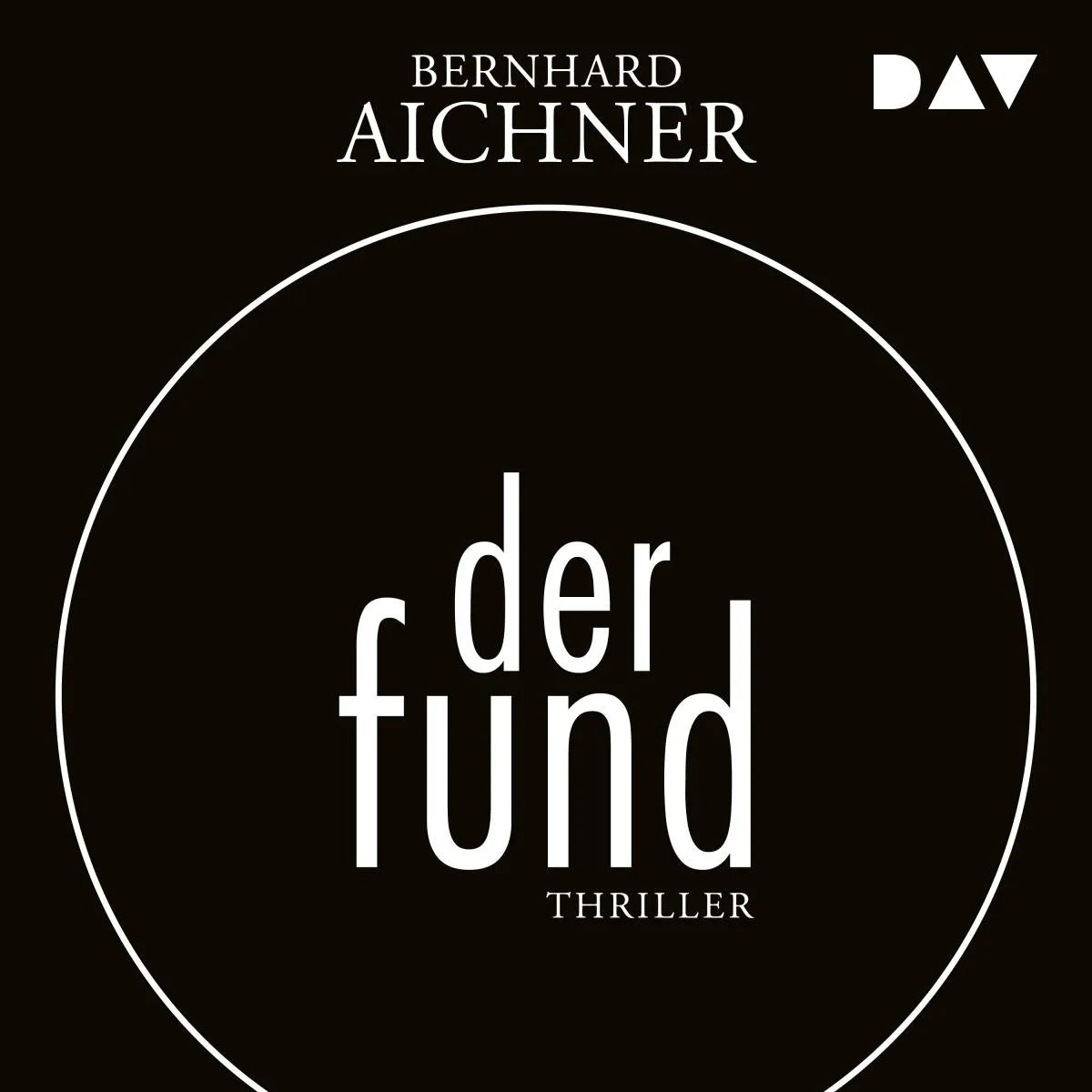 Cover: Der Fund (Hörbuch Download) von Bernhard Aichner