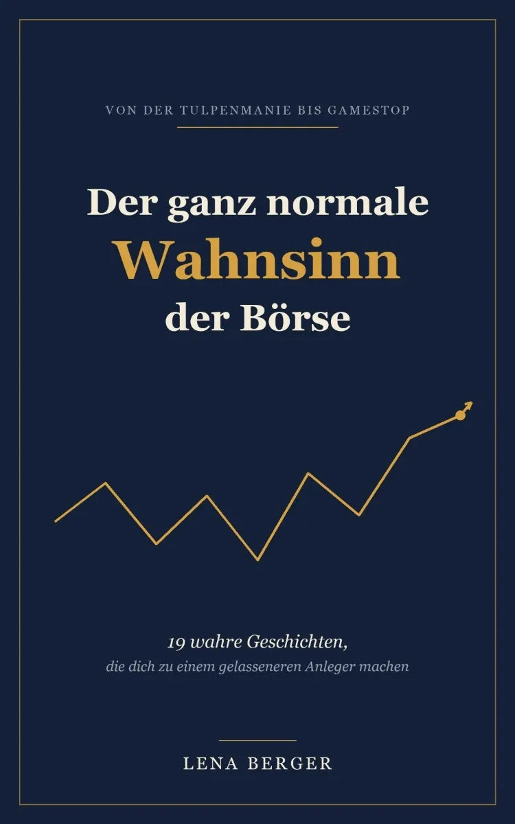 Cover: Der ganz normale Wahnsinn der Börse (E-Book) von Lena Berger