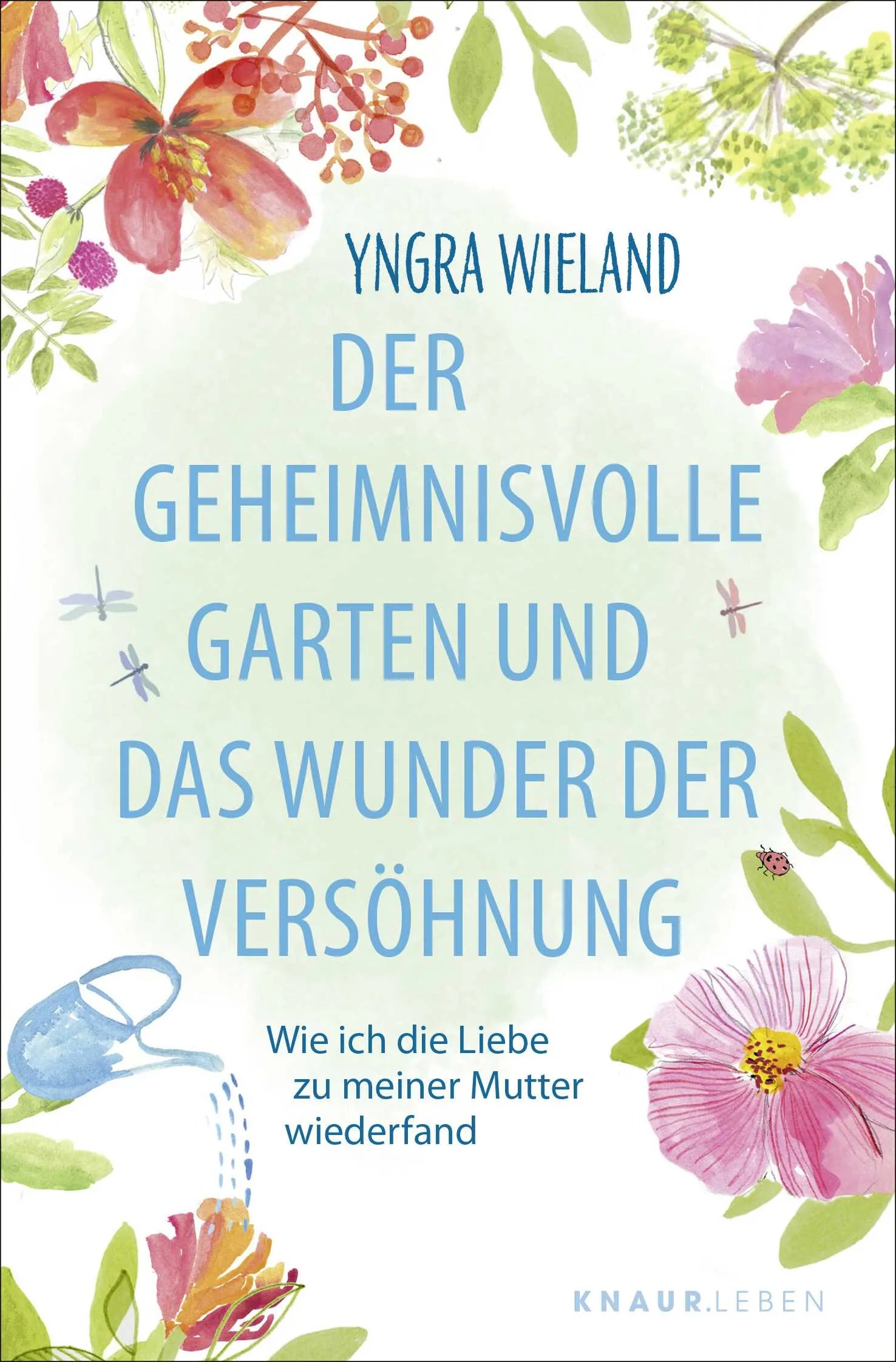 Buchcover von 'Der geheimnisvolle Garten und das Wunder der Versöhnung' - Taschenbuch von Yngra Wieland