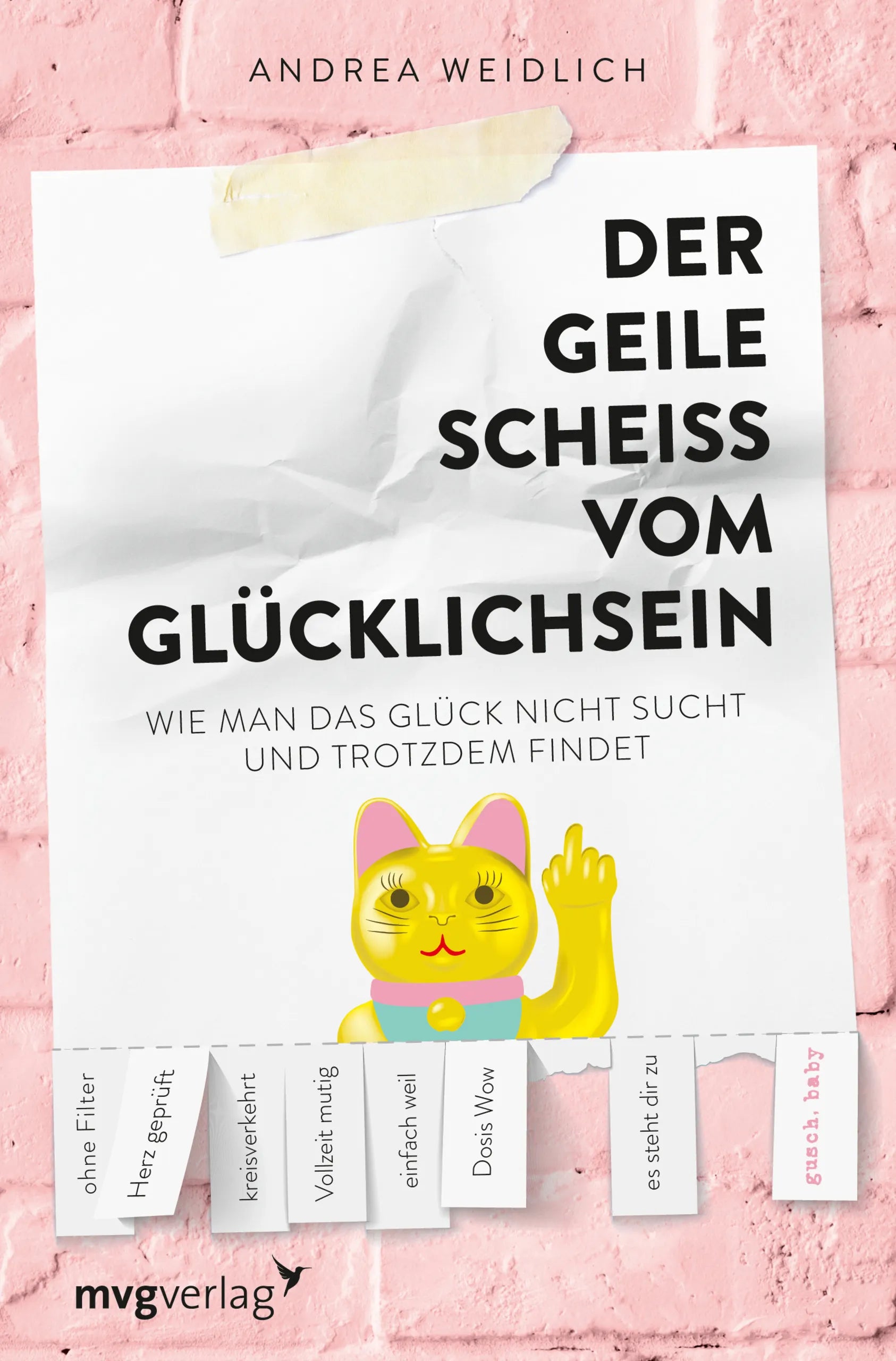 Buchcover von 'Der geile Scheiß vom Glücklichsein' - Taschenbuch von Andrea Weidlich