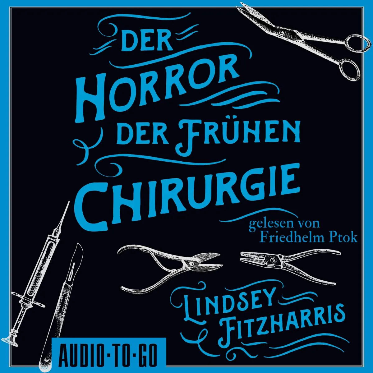 Cover: Der Horror der frühen Chirurgie (Hörbuch Download) von Lindsey Fitzharris