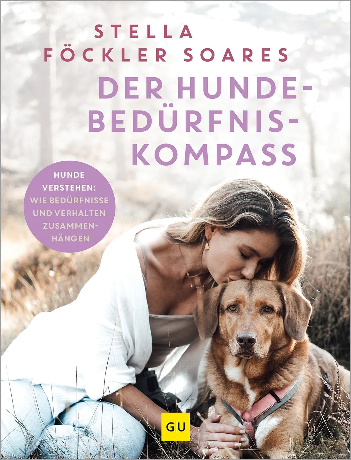 Cover: Der Hunde-Bedürfnis-Kompass (Hardcover) von Stella Föckler Soares