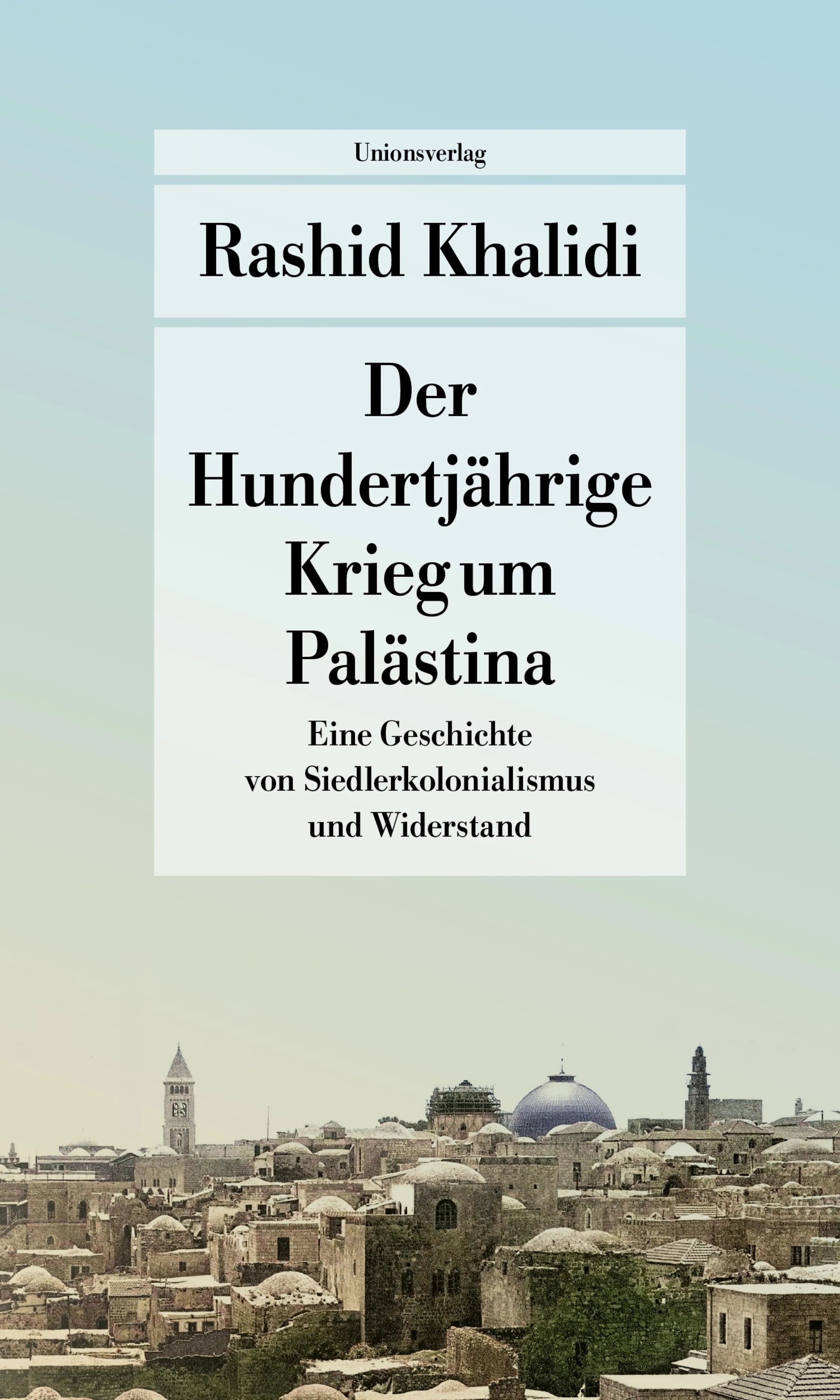 Buchcover von 'Der Hundertjährige Krieg um Palästina' - Taschenbuch von Rashid Khalidi