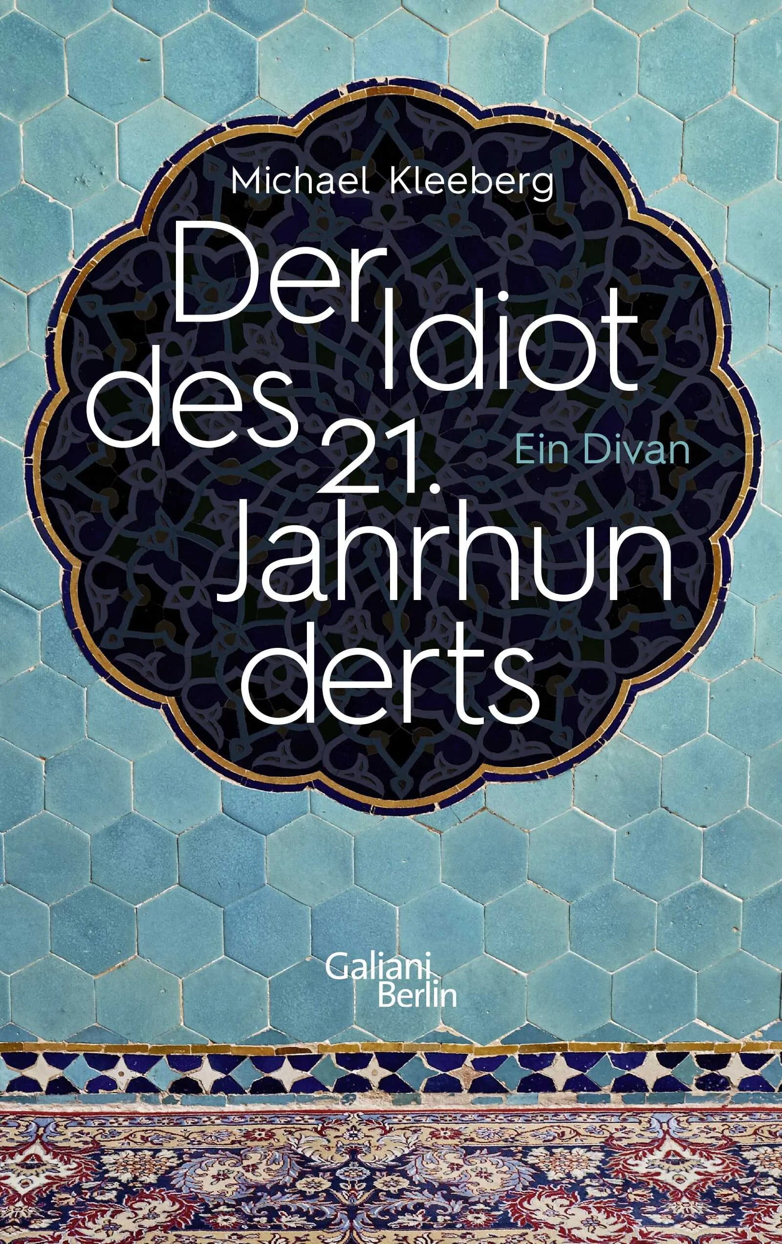 Buchcover von 'Der Idiot des 21. Jahrhunderts' - Gebundene Ausgabe von Michael Kleeberg
